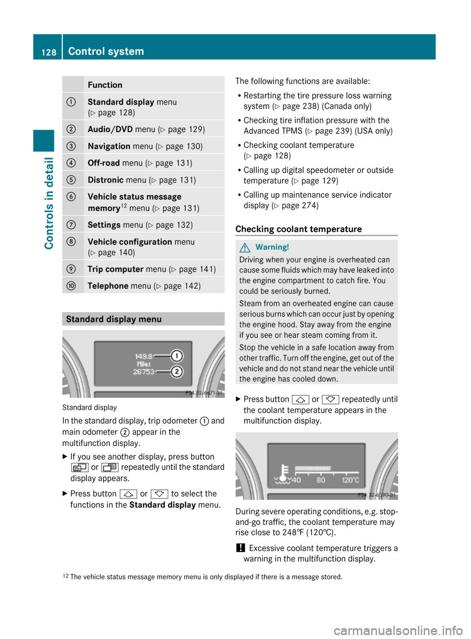 MERCEDES-BENZ GL550 2010 X164 Owners Manual Function:Standard display menu
(Y page 128)
;Audio/DVD menu (Y page 129)=Navigation menu (Y page 130)?Off-road menu (Y page 131)ADistronic menu (Y page 131)BVehicle status message
memory12 menu (Y pa MERCEDES-BENZ GL550 2010 X164 Owners Manual Function:Standard display menu
(Y page 128)
;Audio/DVD menu (Y page 129)=Navigation menu (Y page 130)?Off-road menu (Y page 131)ADistronic menu (Y page 131)BVehicle status message
memory12 menu (Y pa