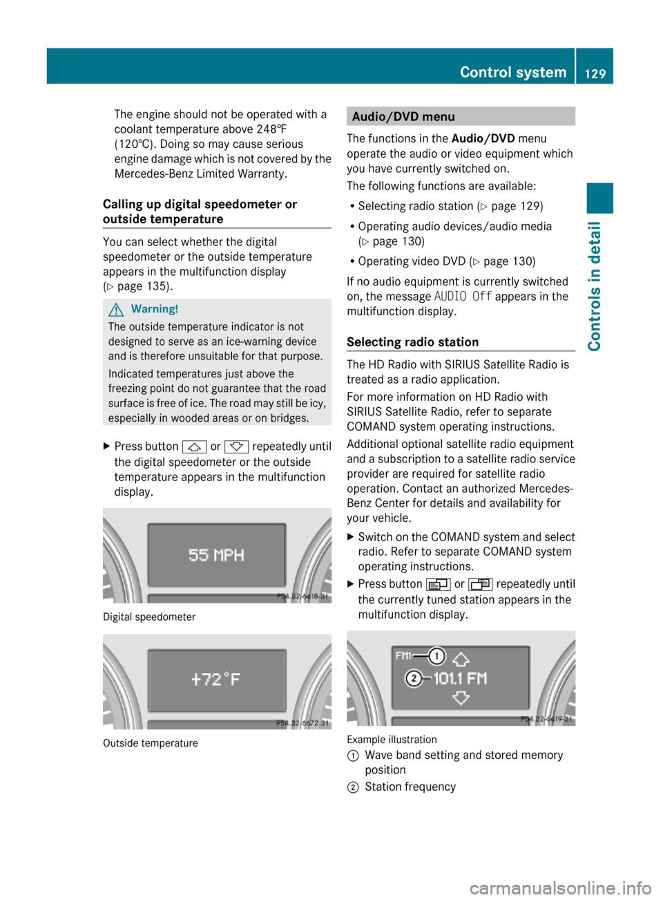 MERCEDES-BENZ GL450 2010 X164 Owners Manual The engine should not be operated with a
coolant temperature above 248‡
(120†). Doing so may cause serious
engine damage which is not covered by the
Mercedes-Benz Limited Warranty.
Calling up digi