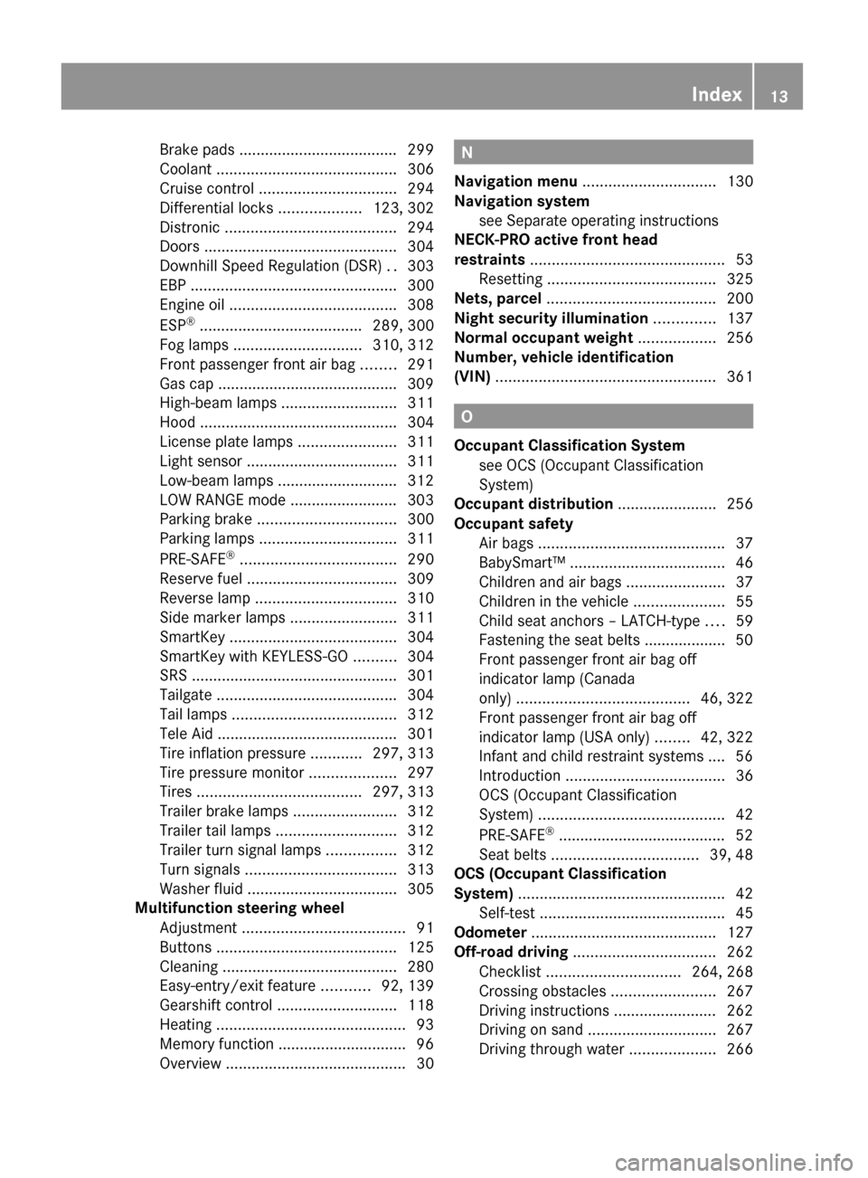 MERCEDES-BENZ GL550 2010 X164 User Guide Brake pads ..................................... 299
Coolant .......................................... 306
Cruise control ................................ 294
Differential locks .................. MERCEDES-BENZ GL550 2010 X164 User Guide Brake pads ..................................... 299
Coolant .......................................... 306
Cruise control ................................ 294
Differential locks ..................