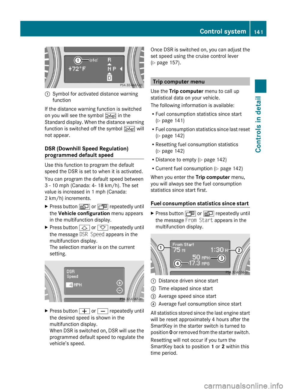 MERCEDES-BENZ GL450 2010 X164 Owners Manual :Symbol for activated distance warning
function
If the distance warning function is switched
on you will see the symbol Ä in the
Standard display. When the distance warning
function is switched off t