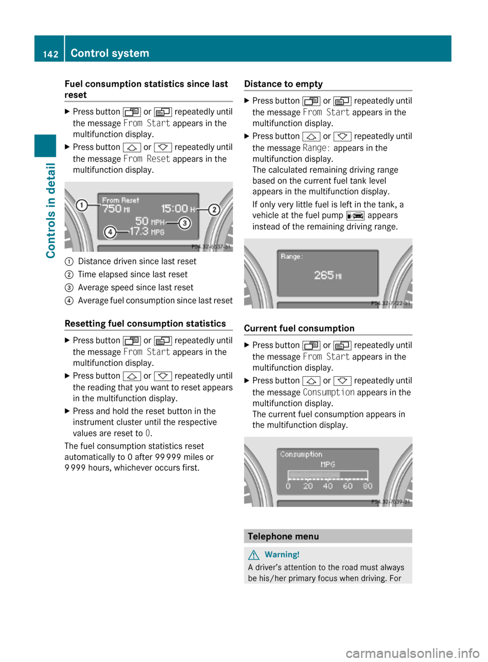 MERCEDES-BENZ GL550 2010 X164 Owners Manual Fuel consumption statistics since last
reset
XPress button U or V repeatedly until
the message From Start appears in the
multifunction display.
XPress button & or * repeatedly until
the message From MERCEDES-BENZ GL550 2010 X164 Owners Manual Fuel consumption statistics since last
reset
XPress button U or V repeatedly until
the message From Start appears in the
multifunction display.
XPress button & or * repeatedly until
the message From