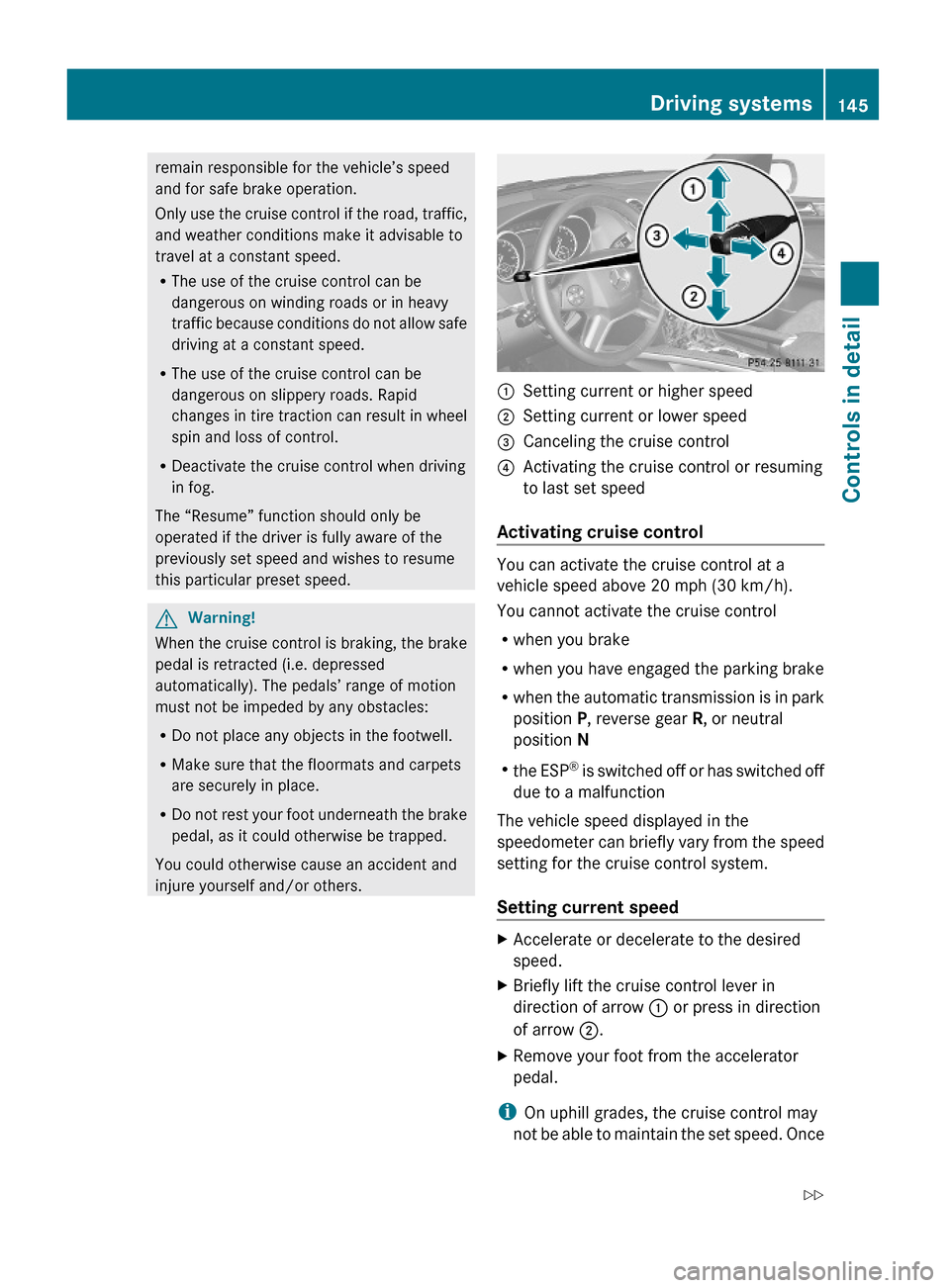 MERCEDES-BENZ GL550 2010 X164 Owners Manual remain responsible for the vehicle’s speed
and for safe brake operation.
Only use the cruise control if the road, traffic,
and weather conditions make it advisable to
travel at a constant speed.
RTh MERCEDES-BENZ GL550 2010 X164 Owners Manual remain responsible for the vehicle’s speed
and for safe brake operation.
Only use the cruise control if the road, traffic,
and weather conditions make it advisable to
travel at a constant speed.
RTh
