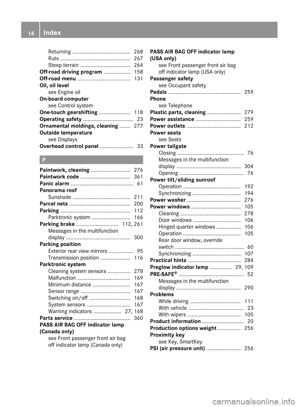 MERCEDES-BENZ GL550 2010 X164 User Guide Returning ....................................... 268
Ruts ............................................... 267
Steep terrain .................................. 264
Off-road driving program ........ MERCEDES-BENZ GL550 2010 X164 User Guide Returning ....................................... 268
Ruts ............................................... 267
Steep terrain .................................. 264
Off-road driving program ........