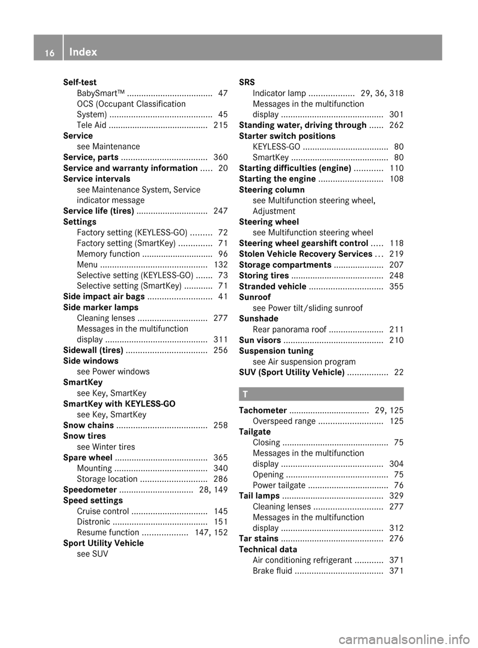 MERCEDES-BENZ GL550 2010 X164 User Guide Self-test 
BabySmart™  .................................... 47
OCS (Occupant Classification
System)  ........................................... 45
Tele Aid  ........................................