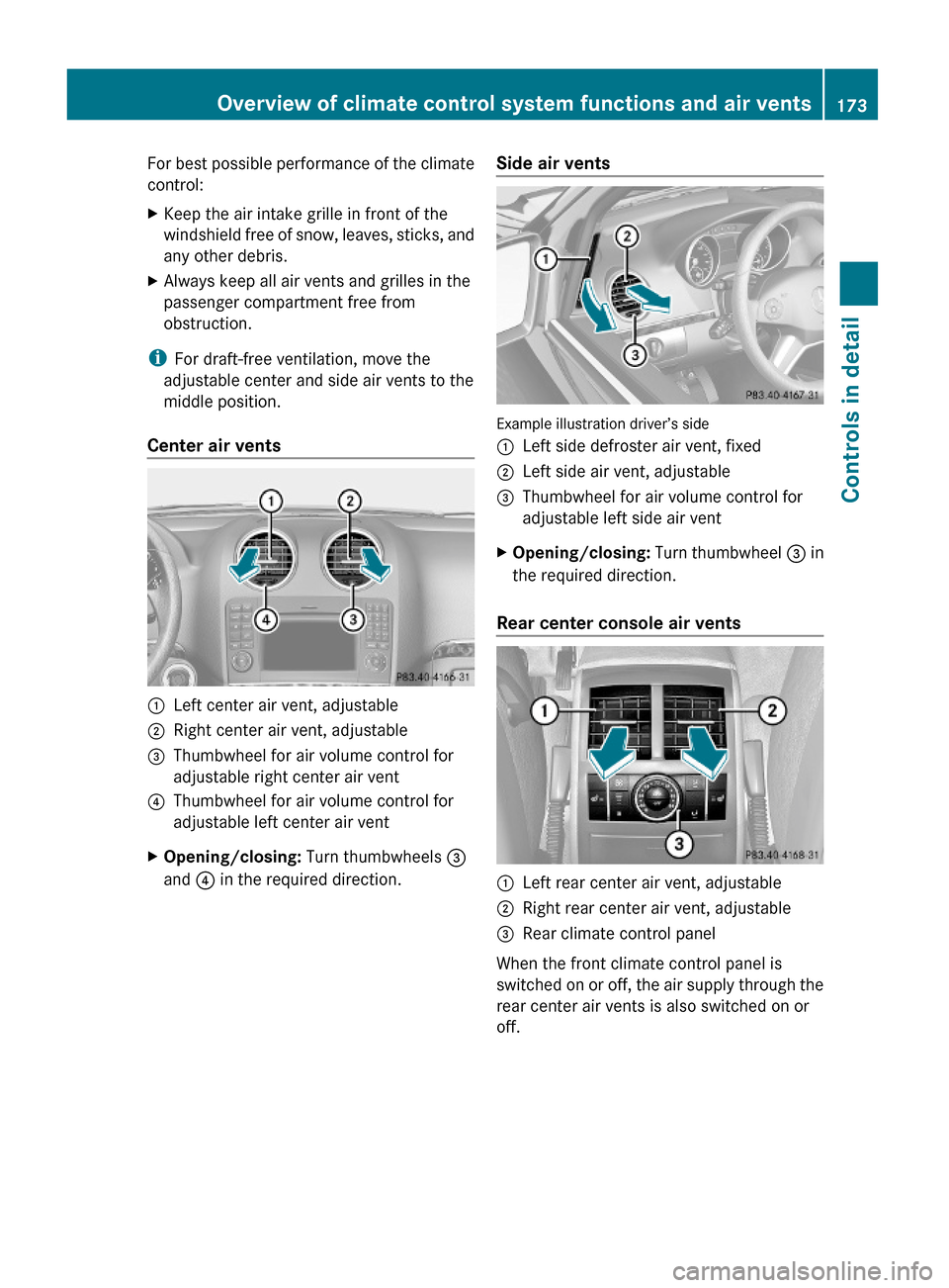 MERCEDES-BENZ GL550 2010 X164 Owners Manual For best possible performance of the climate
control:
XKeep the air intake grille in front of the
windshield free of snow, leaves, sticks, and
any other debris.
XAlways keep all air vents and grilles MERCEDES-BENZ GL550 2010 X164 Owners Manual For best possible performance of the climate
control:
XKeep the air intake grille in front of the
windshield free of snow, leaves, sticks, and
any other debris.
XAlways keep all air vents and grilles