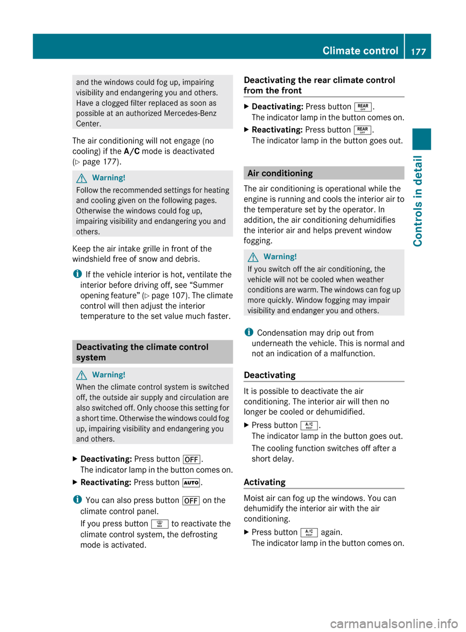 MERCEDES-BENZ GL550 2010 X164 Owners Manual and the windows could fog up, impairing
visibility and endangering you and others.
Have a clogged filter replaced as soon as
possible at an authorized Mercedes-Benz
Center.
The air conditioning will n MERCEDES-BENZ GL550 2010 X164 Owners Manual and the windows could fog up, impairing
visibility and endangering you and others.
Have a clogged filter replaced as soon as
possible at an authorized Mercedes-Benz
Center.
The air conditioning will n