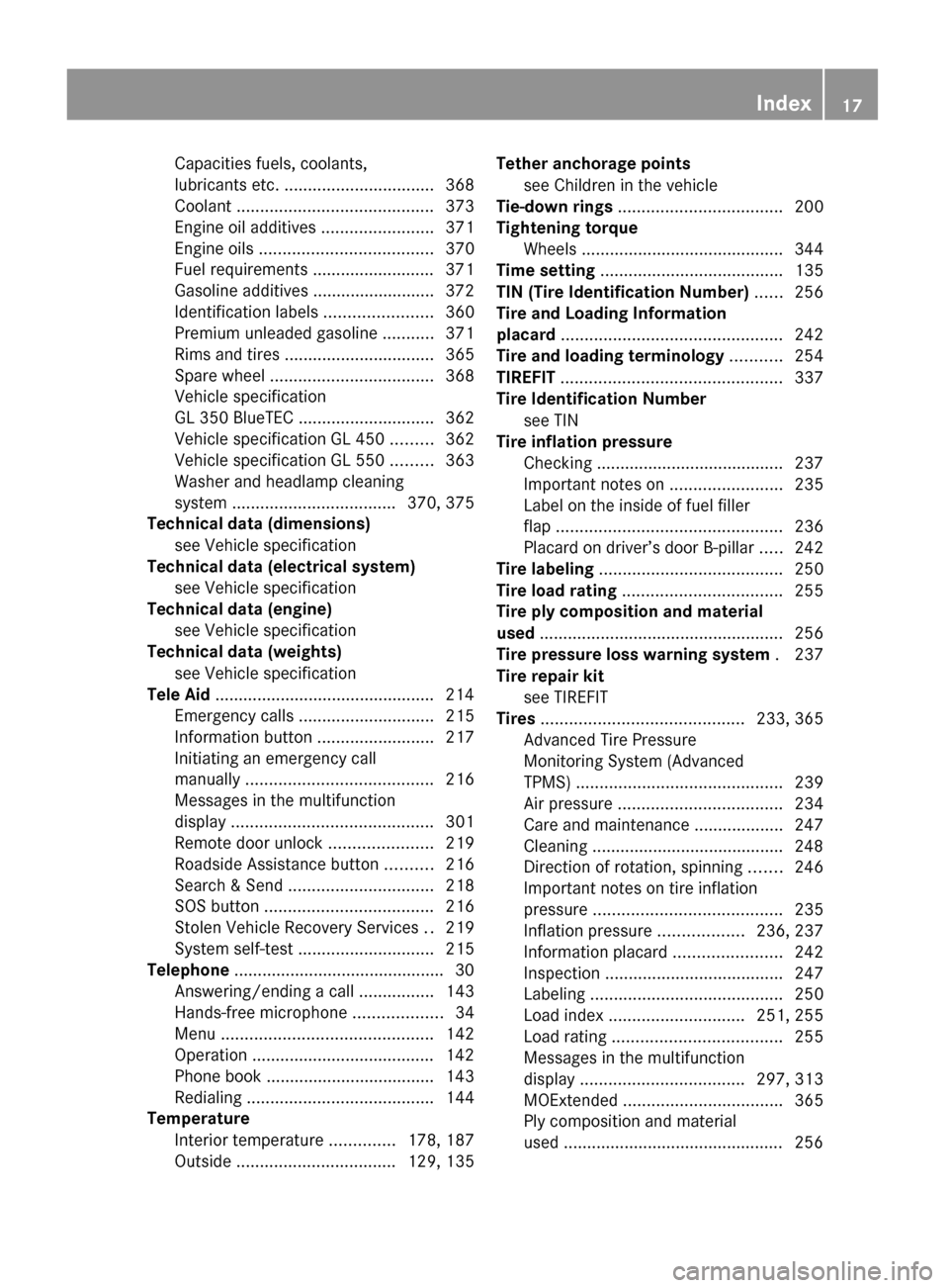 MERCEDES-BENZ GL550 2010 X164 User Guide Capacities fuels, coolants,
lubricants etc. ................................ 368
Coolant .......................................... 373
Engine oil additives ........................371
Engine oils MERCEDES-BENZ GL550 2010 X164 User Guide Capacities fuels, coolants,
lubricants etc. ................................ 368
Coolant .......................................... 373
Engine oil additives ........................371
Engine oils