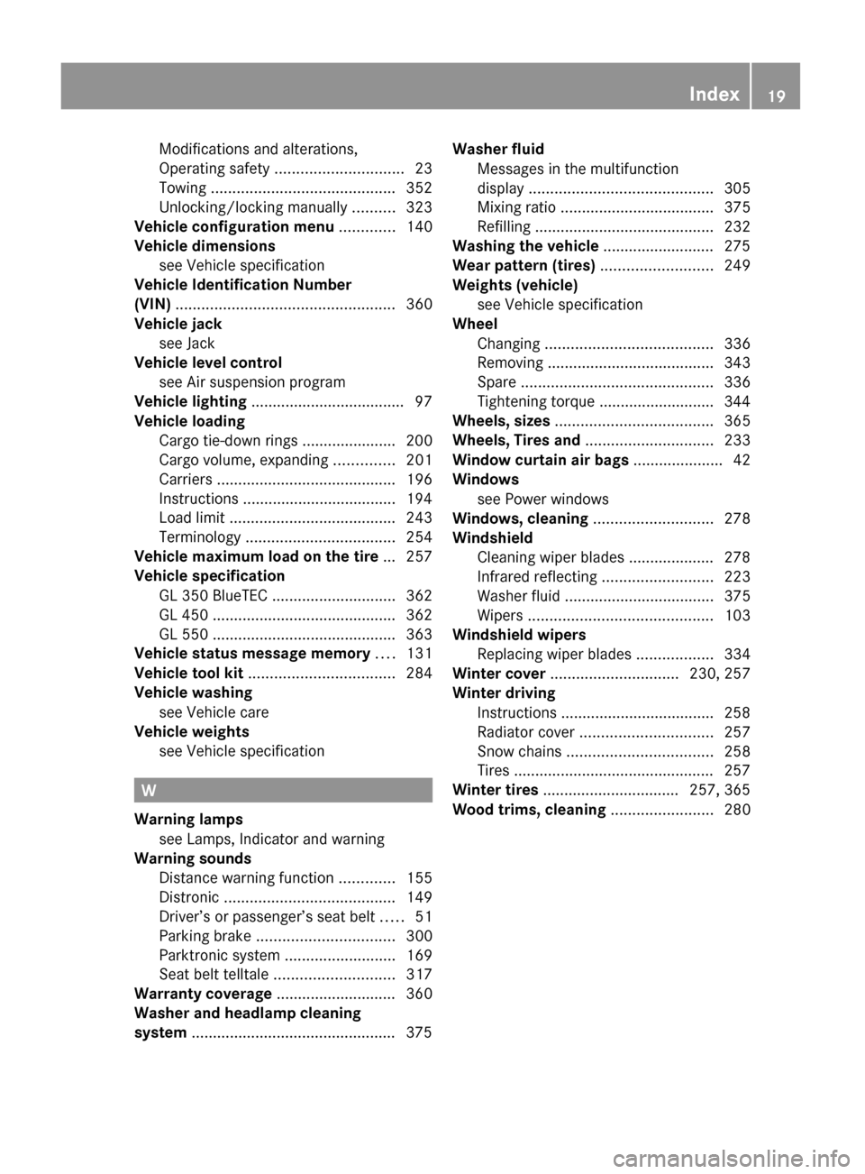 MERCEDES-BENZ GL550 2010 X164 Owners Manual Modifications and alterations,
Operating safety  .............................. 23
Towing  ........................................... 352
Unlocking/locking manually  ..........323
Vehicle configurati