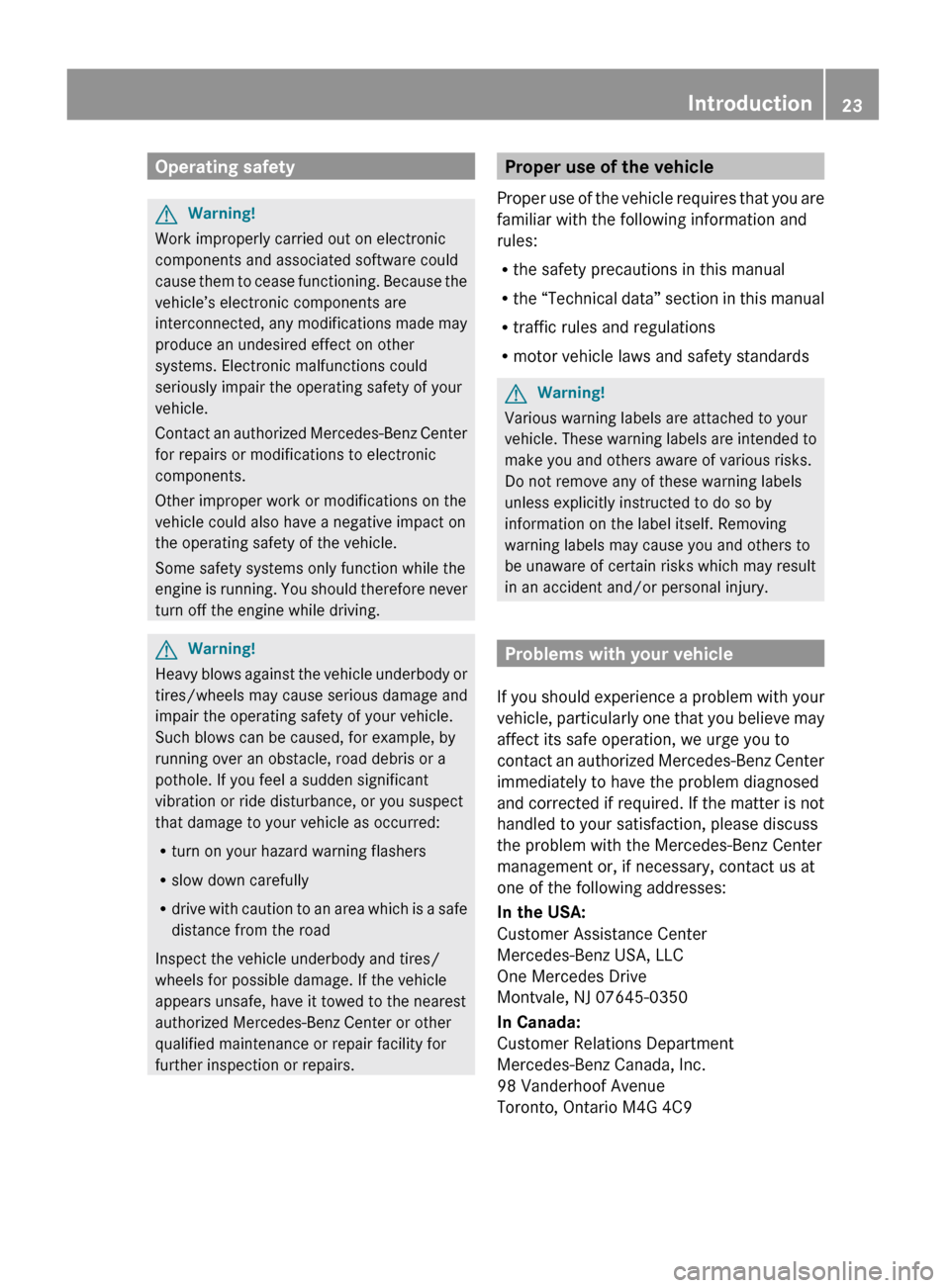 MERCEDES-BENZ GL550 2010 X164 Owners Guide Operating safetyGWarning!
Work improperly carried out on electronic
components and associated software could
cause them to cease functioning. Because the
vehicle’s electronic components are
intercon