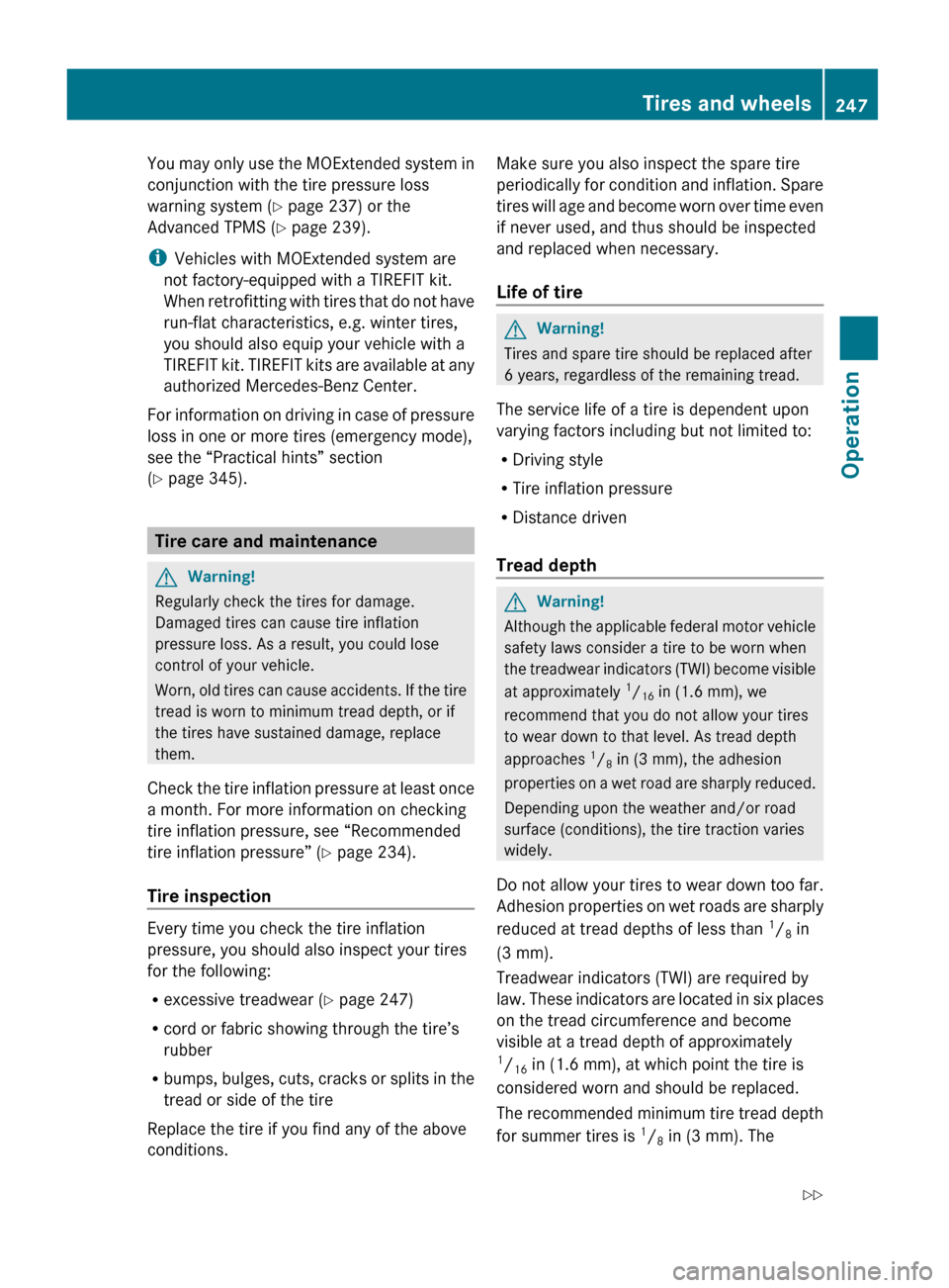 MERCEDES-BENZ GL550 2010 X164 Owners Manual You may only use the MOExtended system in
conjunction with the tire pressure loss
warning system ( Y page 237) or the
Advanced TPMS ( Y page 239).
i Vehicles with MOExtended system are
not factory-equ