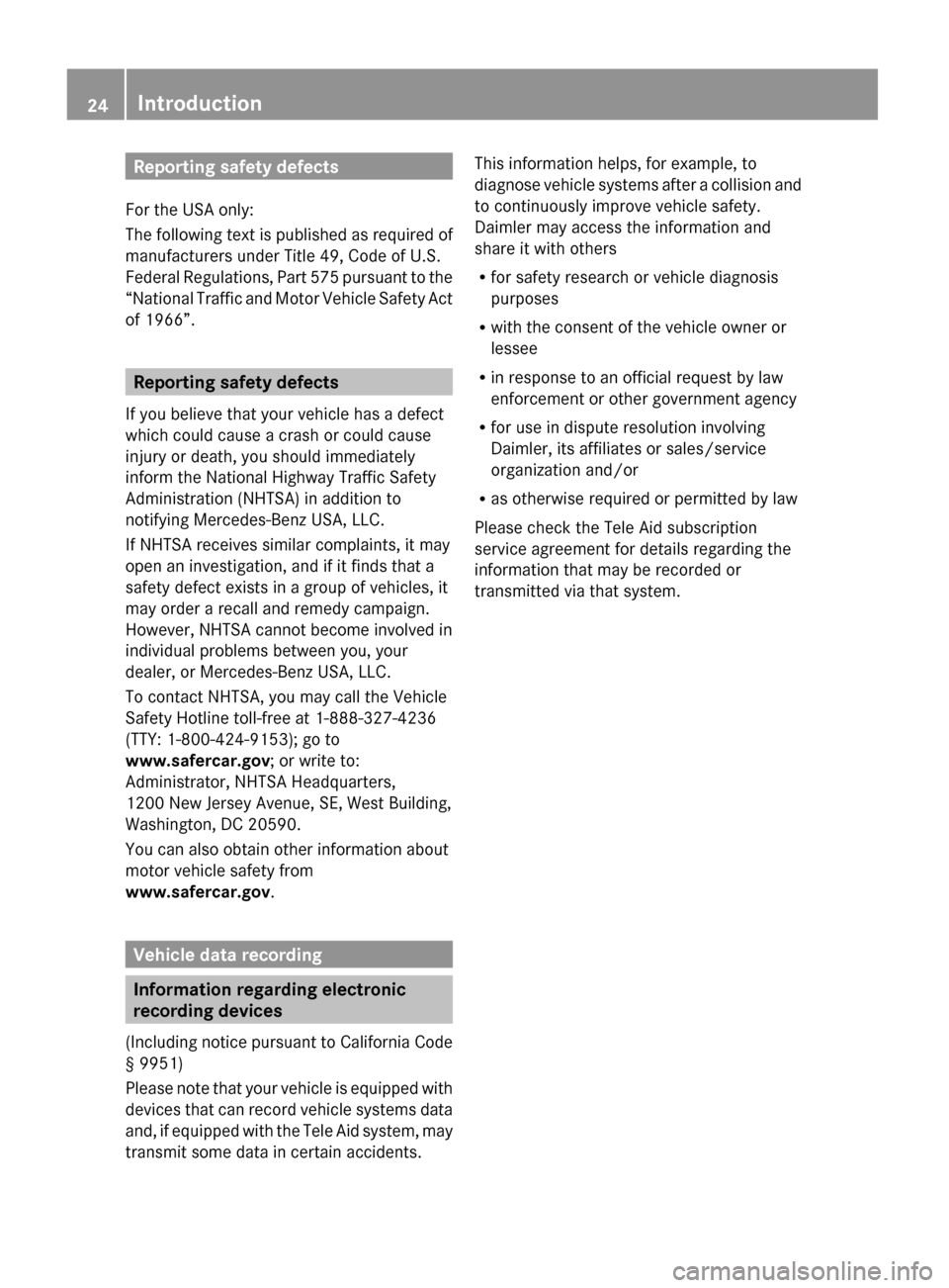 MERCEDES-BENZ GL550 2010 X164 Owners Guide Reporting safety defects
For the USA only:
The following text is published as required of
manufacturers under Title 49, Code of U.S.
Federal Regulations, Part 575 pursuant to the
“National Traffic a