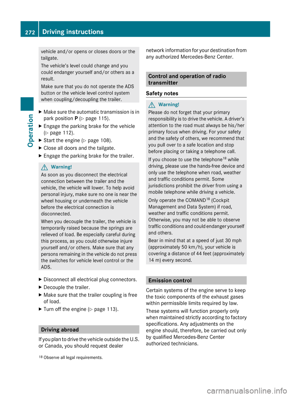 MERCEDES-BENZ GL550 2010 X164 Owners Manual vehicle and/or opens or closes doors or the
tailgate.
The vehicle’s level could change and you
could endanger yourself and/or others as a
result.
Make sure that you do not operate the ADS
button or MERCEDES-BENZ GL550 2010 X164 Owners Manual vehicle and/or opens or closes doors or the
tailgate.
The vehicle’s level could change and you
could endanger yourself and/or others as a
result.
Make sure that you do not operate the ADS
button or