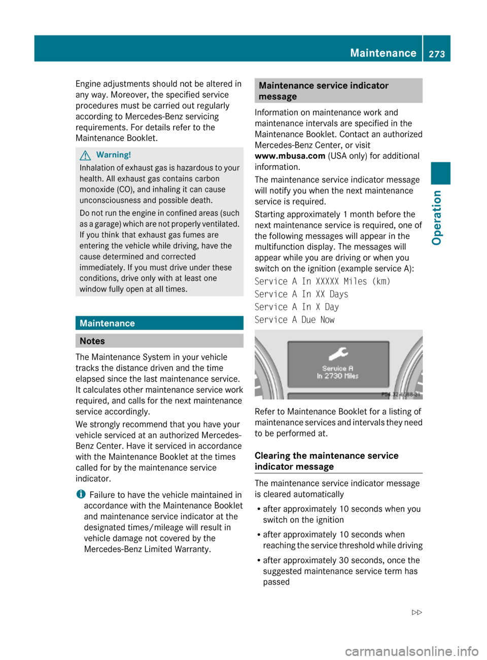 MERCEDES-BENZ GL550 2010 X164 Owners Manual Engine adjustments should not be altered in
any way. Moreover, the specified service
procedures must be carried out regularly
according to Mercedes-Benz servicing
requirements. For details refer to th MERCEDES-BENZ GL550 2010 X164 Owners Manual Engine adjustments should not be altered in
any way. Moreover, the specified service
procedures must be carried out regularly
according to Mercedes-Benz servicing
requirements. For details refer to th