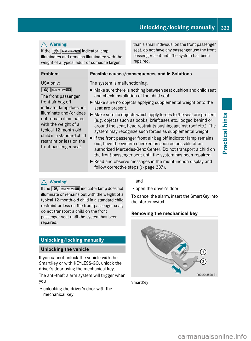 MERCEDES-BENZ GL550 2010 X164 Owners Manual GWarning!
If the 42 indicator lamp
illuminates and remains illuminated with the
weight of a typical adult or someone larger
than a small individual on the front passenger
seat, do not have any passeng MERCEDES-BENZ GL550 2010 X164 Owners Manual GWarning!
If the 42 indicator lamp
illuminates and remains illuminated with the
weight of a typical adult or someone larger
than a small individual on the front passenger
seat, do not have any passeng