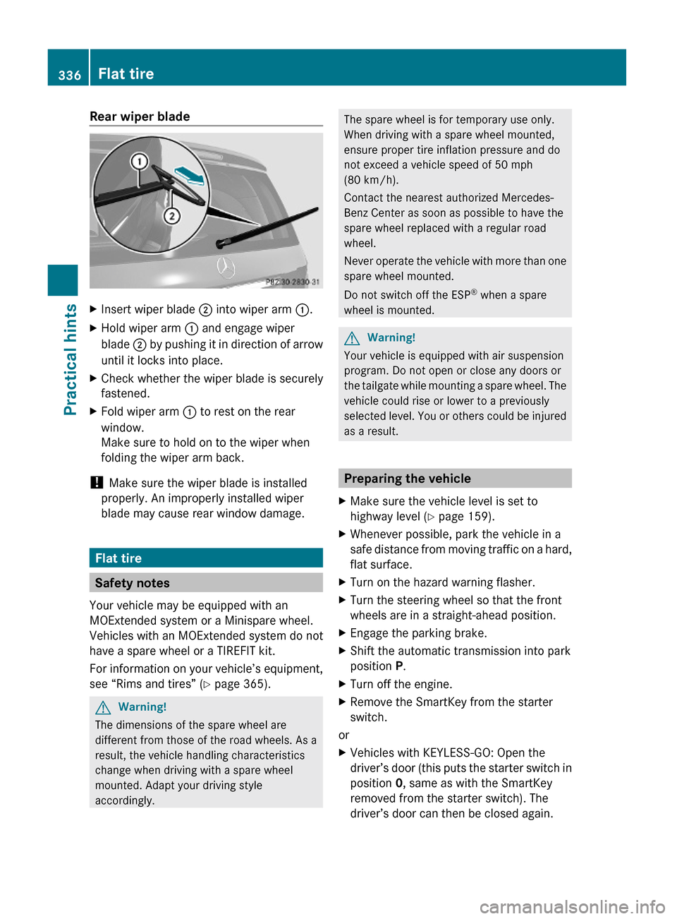 MERCEDES-BENZ GL450 2010 X164 Owners Manual Rear wiper bladeXInsert wiper blade ; into wiper arm :.XHold wiper arm : and engage wiper
blade ; by pushing it in direction of arrow
until it locks into place.
XCheck whether the wiper blade is secur