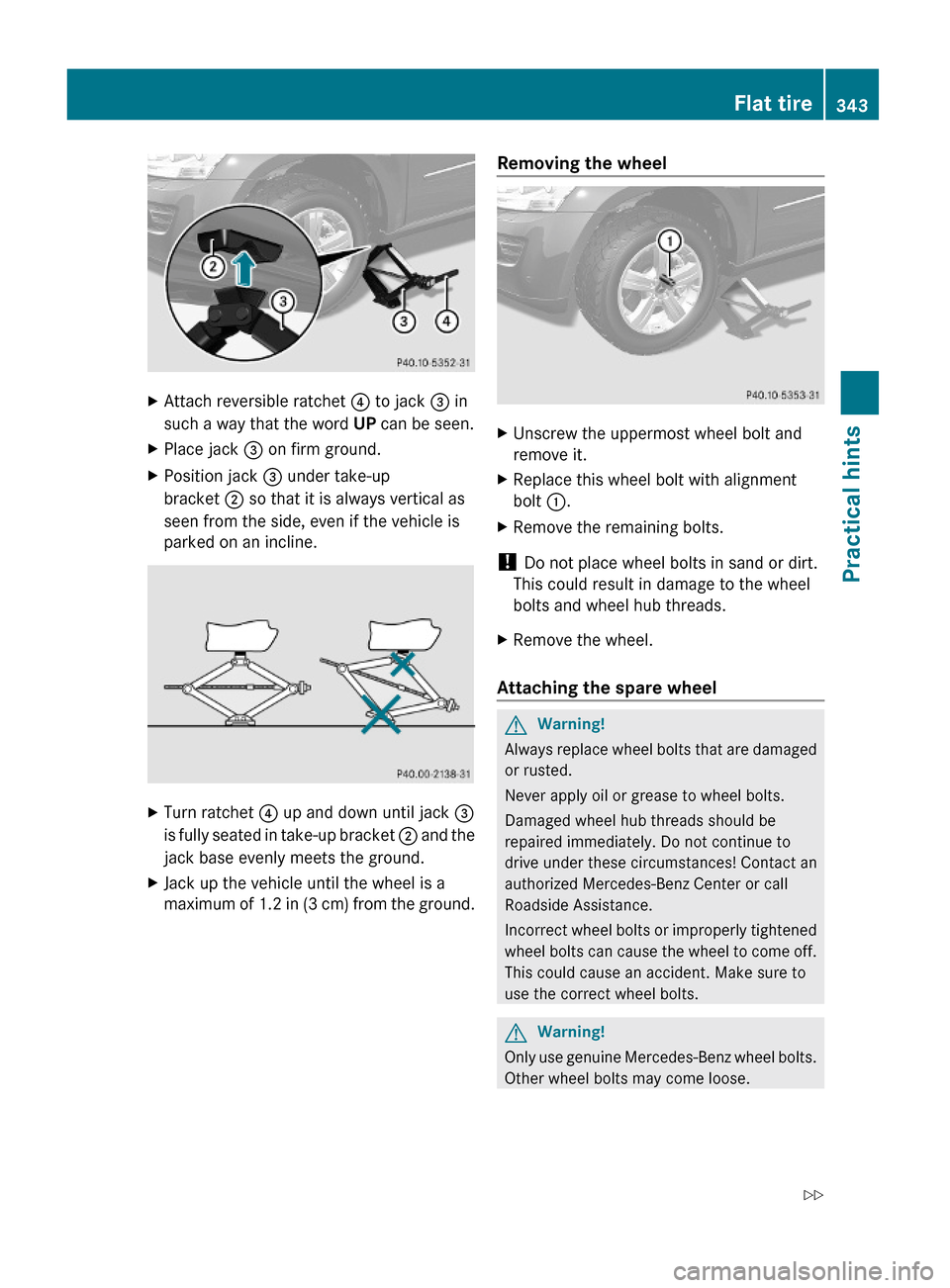 MERCEDES-BENZ GL550 2010 X164 Owners Manual XAttach reversible ratchet ? to jack = in
such a way that the word UP can be seen.
XPlace jack = on firm ground.XPosition jack = under take-up
bracket ; so that it is always vertical as
seen from the MERCEDES-BENZ GL550 2010 X164 Owners Manual XAttach reversible ratchet ? to jack = in
such a way that the word UP can be seen.
XPlace jack = on firm ground.XPosition jack = under take-up
bracket ; so that it is always vertical as
seen from the