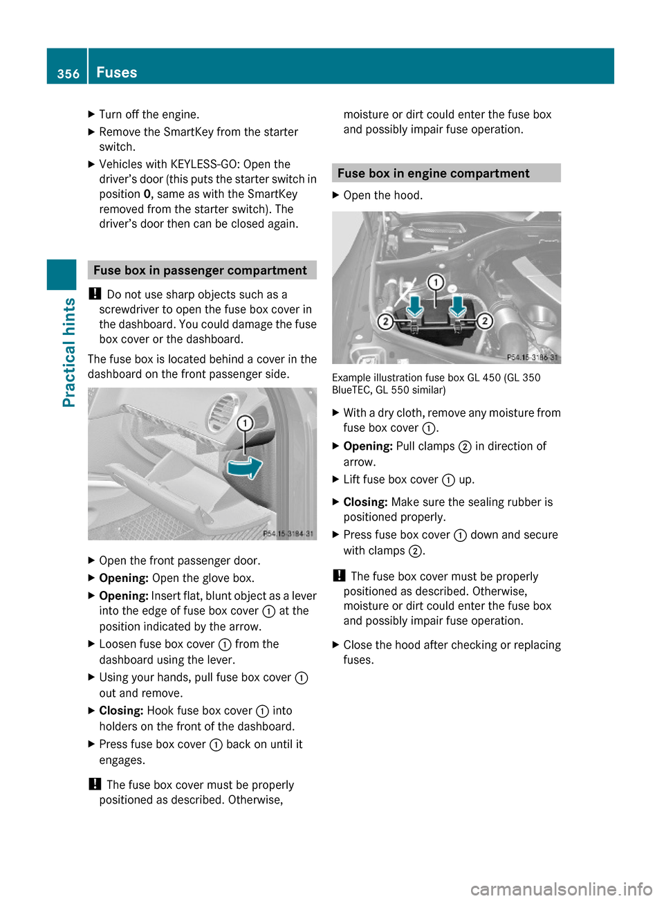 MERCEDES-BENZ GL550 2010 X164 Owners Manual XTurn off the engine.XRemove the SmartKey from the starter
switch.
XVehicles with KEYLESS-GO: Open the
driver’s door (this puts the starter switch in
position 0, same as with the SmartKey
removed fr