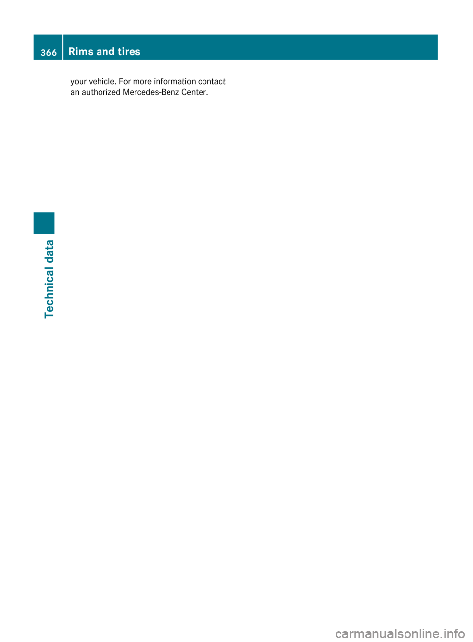 MERCEDES-BENZ GL550 2010 X164 Owners Manual your vehicle. For more information contact
an authorized Mercedes-Benz Center.366Rims and tiresTechnical data
X164_AKB; 5; 31, en-USd2ureepe,Version: 2.11.8.12009-09-11T12:30:16+02:00 - Seite 366 