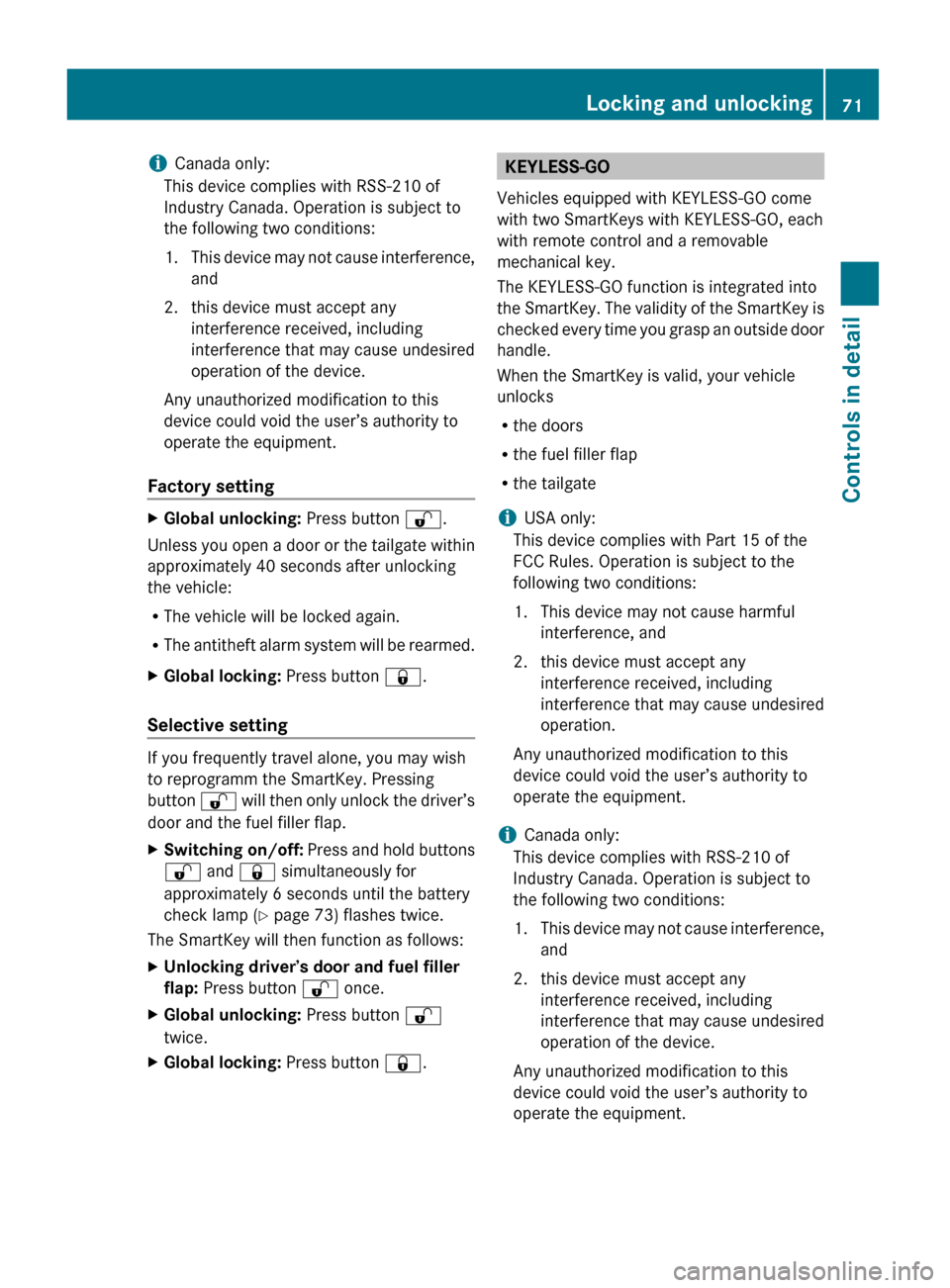 MERCEDES-BENZ GL550 2010 X164 Manual PDF iCanada only:
This device complies with RSS-210 of
Industry Canada. Operation is subject to
the following two conditions:
1. This device may not cause interference,
and
2. this device must accept any 