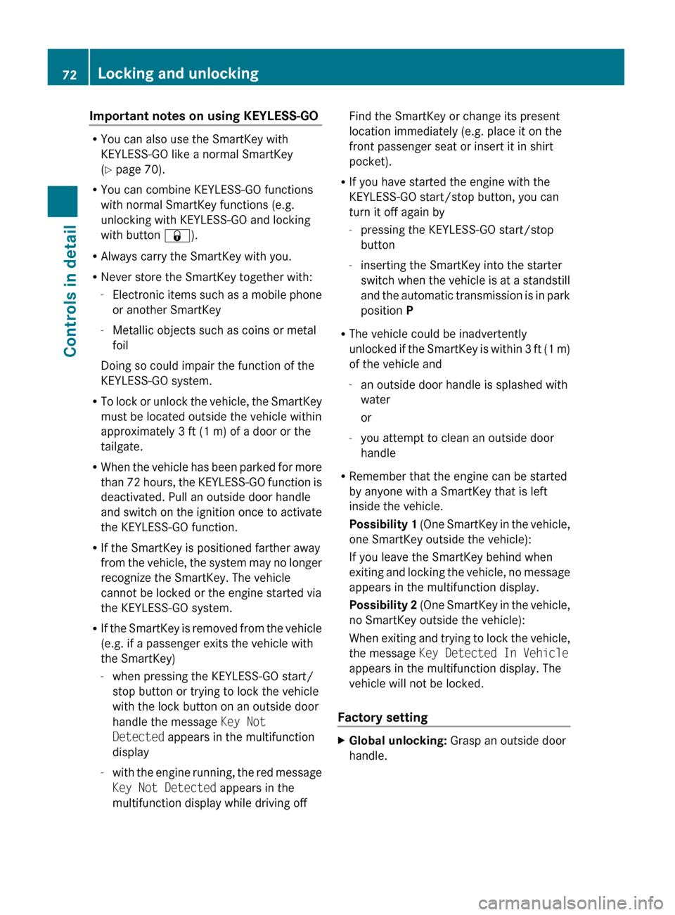 MERCEDES-BENZ GL450 2010 X164 Owners Manual Important notes on using KEYLESS-GO 
RYou can also use the SmartKey with
KEYLESS-GO like a normal SmartKey
( Y  page 70).
R You can combine KEYLESS-GO functions
with normal SmartKey functions (e.g.
un