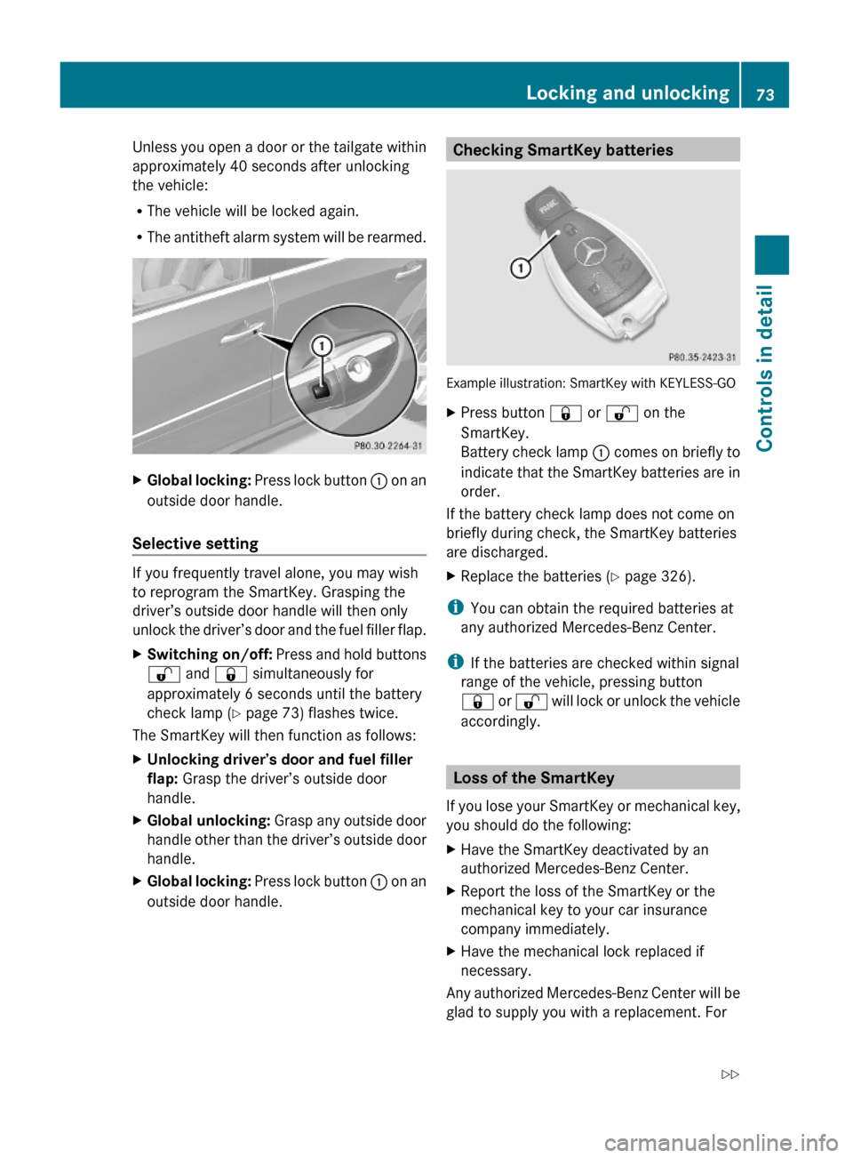 MERCEDES-BENZ GL450 2010 X164 Owners Manual Unless you open a door or the tailgate within
approximately 40 seconds after unlocking
the vehicle:
RThe vehicle will be locked again.
RThe antitheft alarm system will be rearmed.
XGlobal locking: Pre