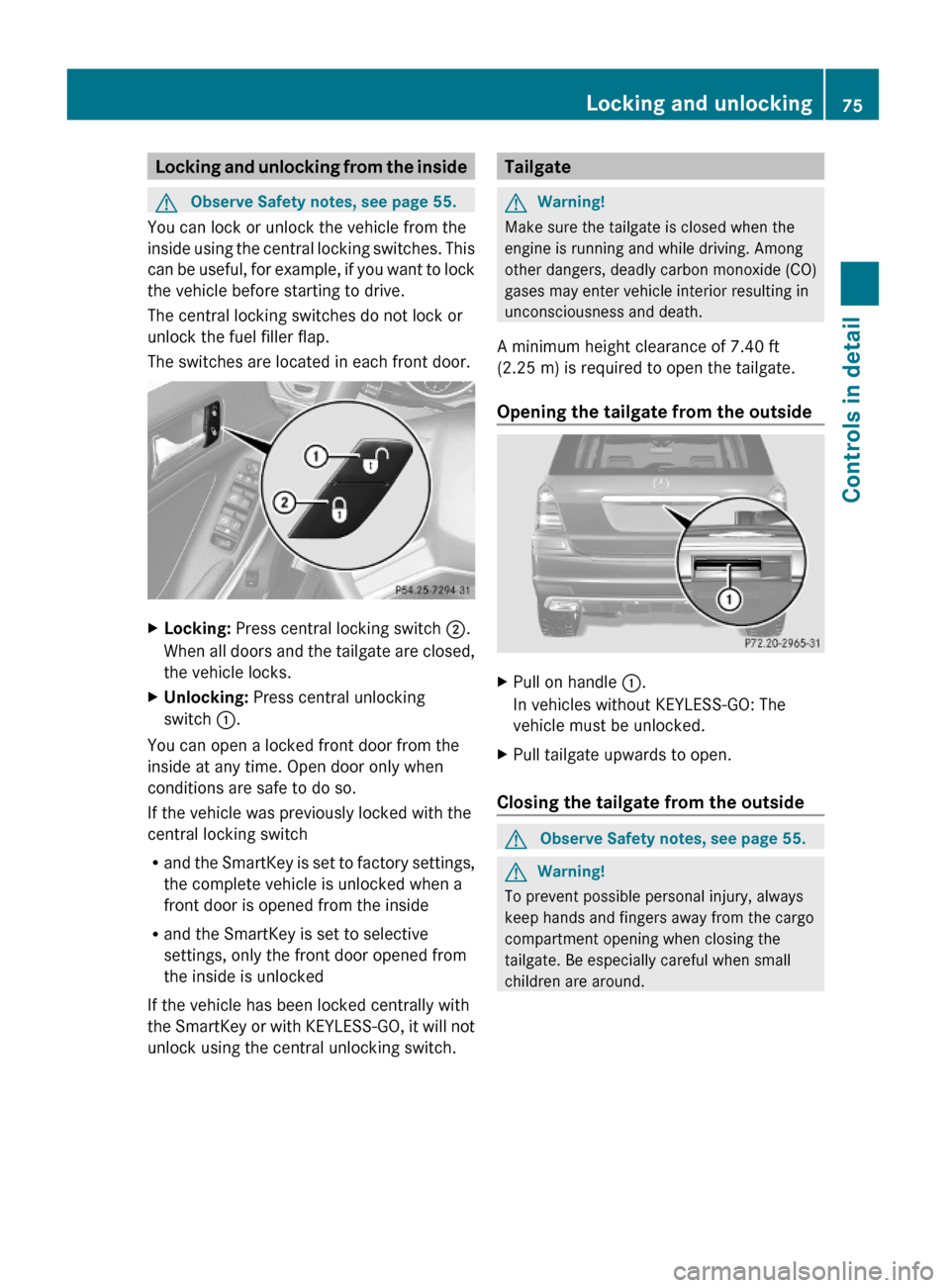 MERCEDES-BENZ GL550 2010 X164 Manual PDF Locking and unlocking from the insideGObserve Safety notes, see page 55.
You can lock or unlock the vehicle from the
inside using the central locking switches. This
can be useful, for example, if you 