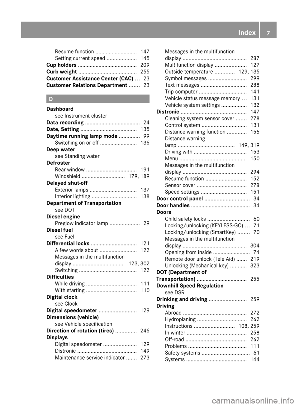 MERCEDES-BENZ GL550 2010 X164 Owners Manual Resume function ............................ 147
Setting current speed ....................145
Cup holders ........................................ 209
Curb weight ................................. MERCEDES-BENZ GL550 2010 X164 Owners Manual Resume function ............................ 147
Setting current speed ....................145
Cup holders ........................................ 209
Curb weight .................................