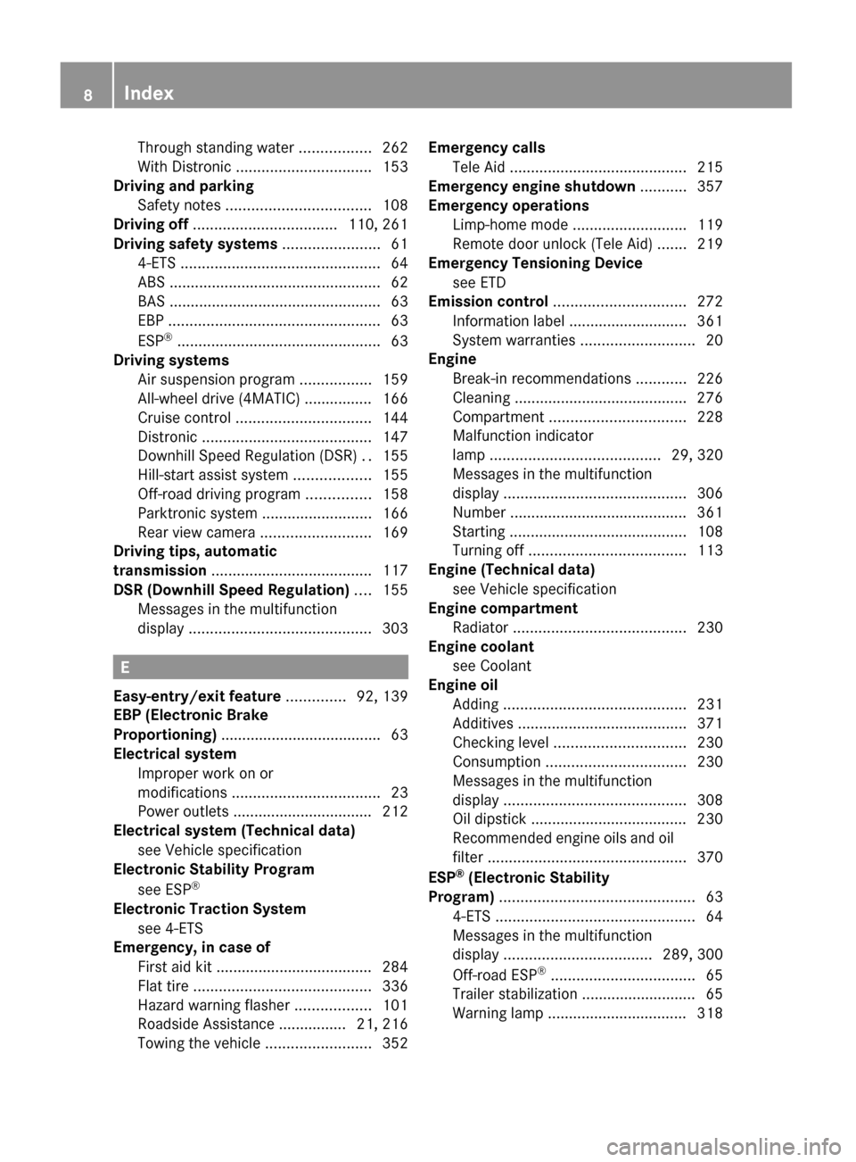 MERCEDES-BENZ GL450 2010 X164 Owners Manual Through standing water .................262
With Distronic  ................................ 153
Driving and parking  
Safety notes  .................................. 108
Driving off  ...............