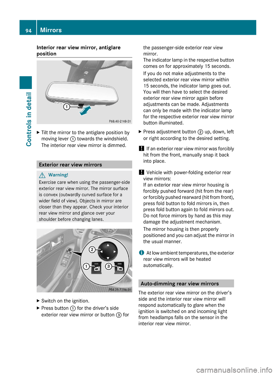 MERCEDES-BENZ GL450 2010 X164 User Guide Interior rear view mirror, antiglare 
position 
XTilt the mirror to the antiglare position by
moving lever : towards the windshield.
The interior rear view mirror is dimmed.
Exterior rear view mirrors