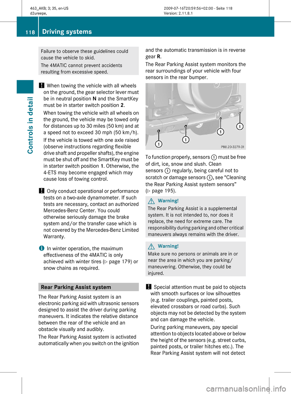 MERCEDES-BENZ G55AMG 2010 W463 Owners Manual Failure to observe these guidelines could
cause the vehicle to skid.
The 4MATIC cannot prevent accidents
resulting from excessive speed.
! When towing the vehicle with all wheels
on the ground, the ge MERCEDES-BENZ G55AMG 2010 W463 Owners Manual Failure to observe these guidelines could
cause the vehicle to skid.
The 4MATIC cannot prevent accidents
resulting from excessive speed.
! When towing the vehicle with all wheels
on the ground, the ge