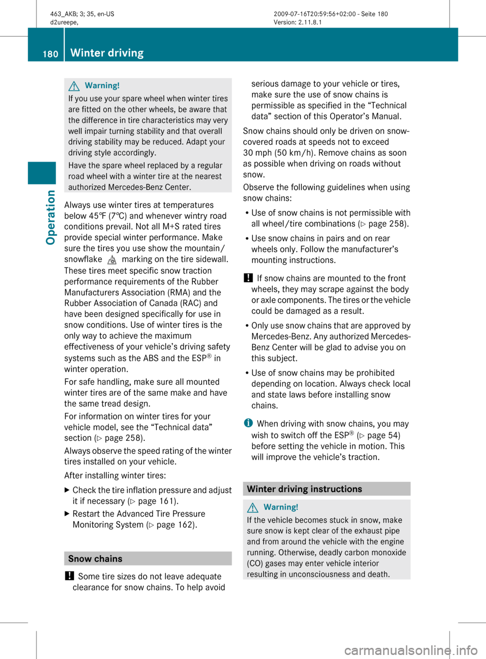 MERCEDES-BENZ G550 2010 W463 Owners Manual GWarning!
If you use your spare wheel when winter tires
are fitted on the other wheels, be aware that
the difference in tire characteristics may very
well impair turning stability and that overall
dri MERCEDES-BENZ G550 2010 W463 Owners Manual GWarning!
If you use your spare wheel when winter tires
are fitted on the other wheels, be aware that
the difference in tire characteristics may very
well impair turning stability and that overall
dri