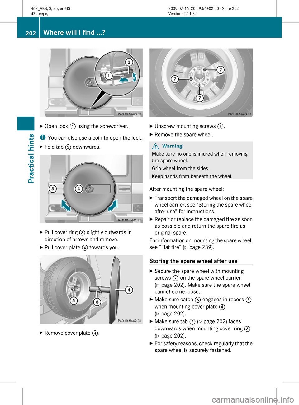MERCEDES-BENZ G550 2010 W463 Owners Manual XOpen lock : using the screwdriver.
iYou can also use a coin to open the lock.
XFold tab ; downwards.XPull cover ring = slightly outwards in
direction of arrows and remove.
XPull cover plate ? towards MERCEDES-BENZ G550 2010 W463 Owners Manual XOpen lock : using the screwdriver.
iYou can also use a coin to open the lock.
XFold tab ; downwards.XPull cover ring = slightly outwards in
direction of arrows and remove.
XPull cover plate ? towards