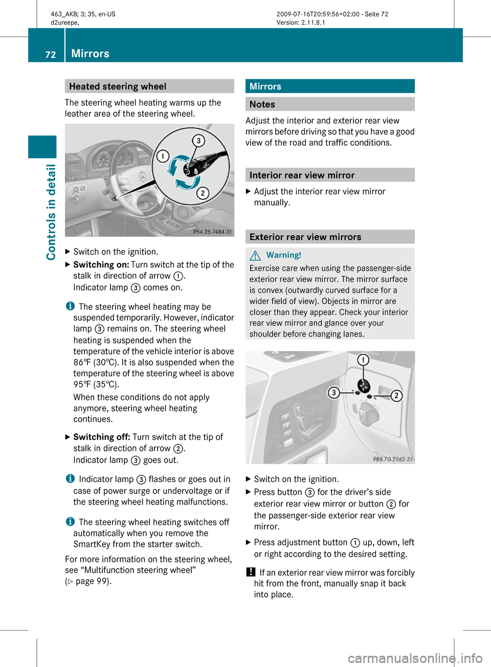 MERCEDES-BENZ G55AMG 2010 W463 Manual PDF Heated steering wheel
The steering wheel heating warms up the
leather area of the steering wheel.
XSwitch on the ignition.XSwitching on: Turn switch at the tip of the
stalk in direction of arrow :.
In