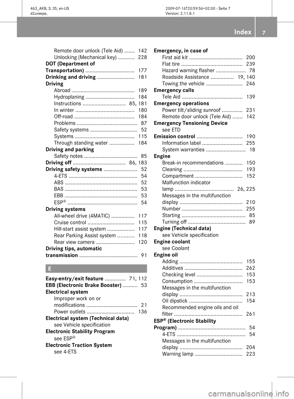 MERCEDES-BENZ G550 2010 W463 Owners Manual Remote door unlock (Tele Aid) .......142
Unlocking (Mechanical key)  ...........228
DOT (Department of
Transportation)  .................................. 177
Drinking and driving  ...................