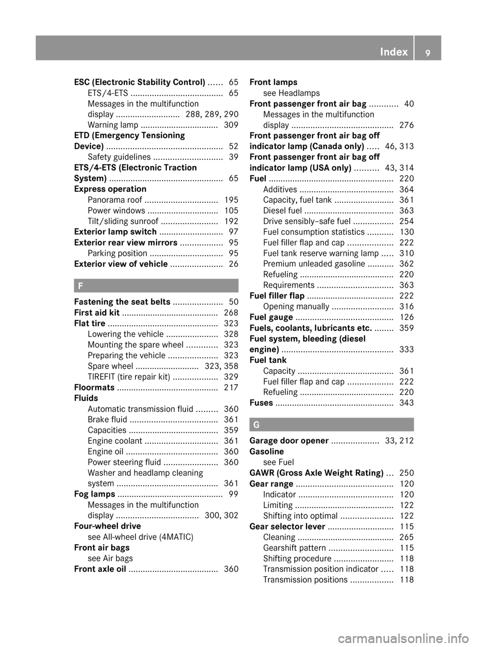 MERCEDES-BENZ E350 2010 W212 Owners Manual ESC (Electronic Stability Control) ...... 65
ETS/4-ETS ....................................... 65
Messages in the multifunction
display ........................... 288, 289, 290
Warning lamp ....... MERCEDES-BENZ E350 2010 W212 Owners Manual ESC (Electronic Stability Control) ...... 65
ETS/4-ETS ....................................... 65
Messages in the multifunction
display ........................... 288, 289, 290
Warning lamp .......