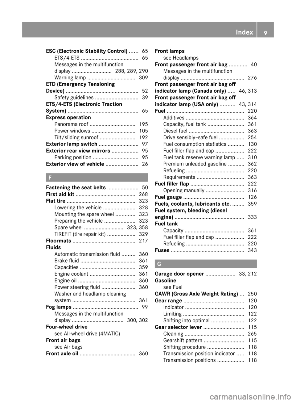 MERCEDES-BENZ E350 2010 W212 Owners Manual ESC (Electronic Stability Control) ...... 65
ETS/4-ETS  ....................................... 65
Messages in the multifunction
display  ........................... 288, 289, 290
Warning lamp .......