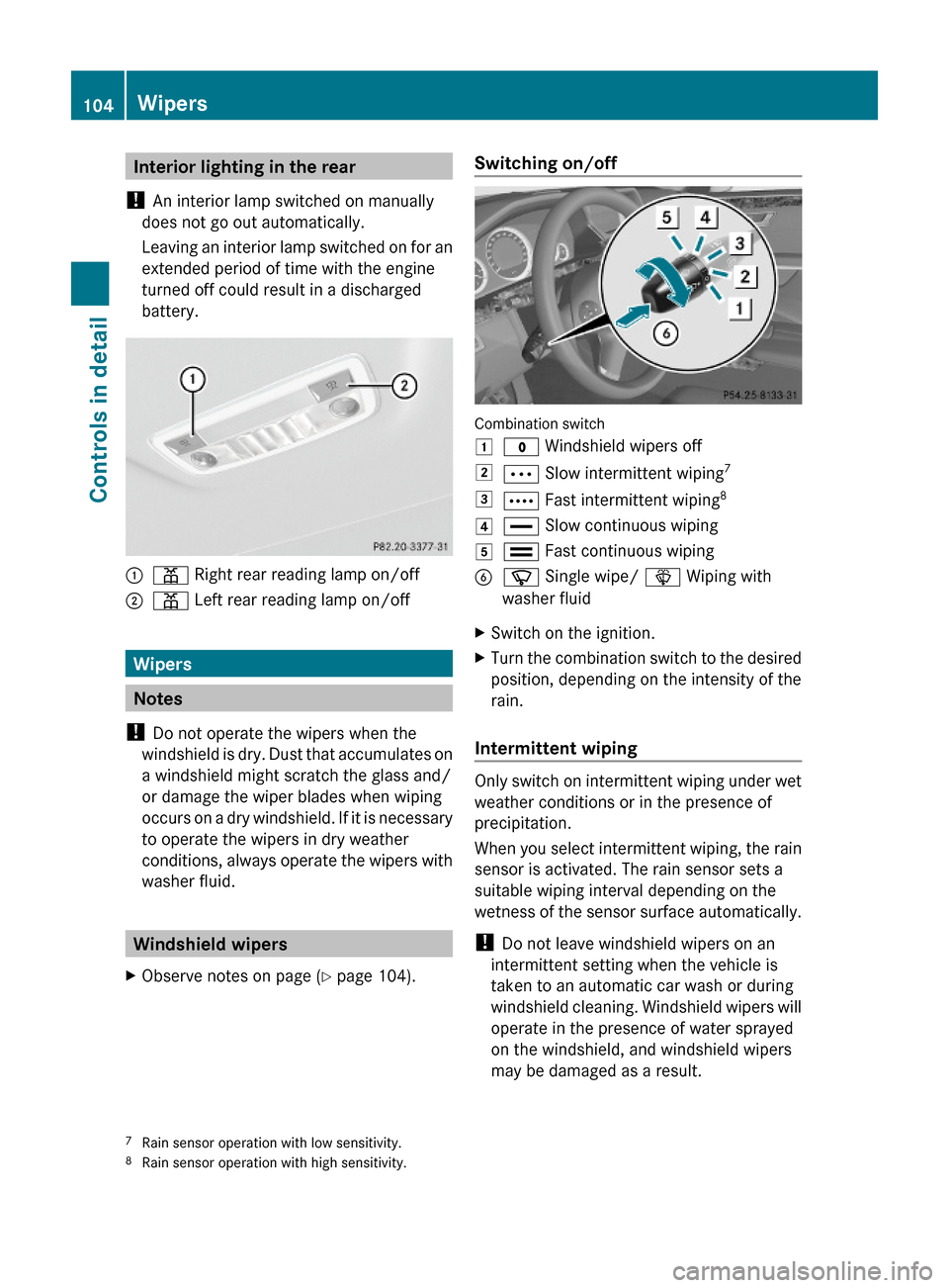 MERCEDES-BENZ E350 2010 W212 User Guide Interior lighting in the rear
! An interior lamp switched on manually
does not go out automatically.
Leaving an interior lamp switched on for an
extended period of time with the engine
turned off coul