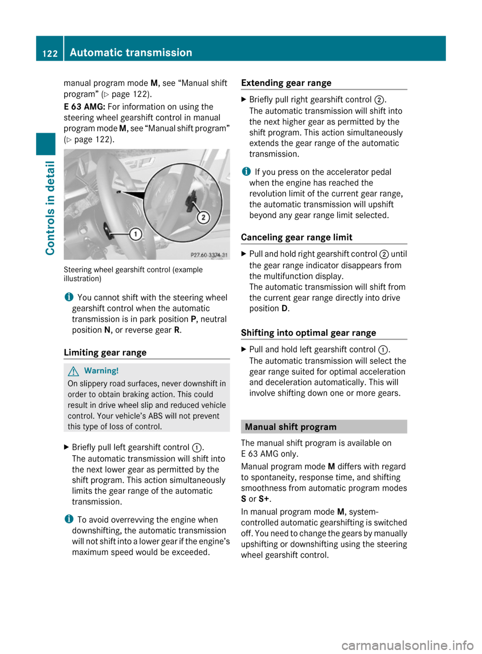 MERCEDES-BENZ E550 2010 W212 Owners Manual manual program mode M, see “Manual shift
program” (Y page 122).
E 63 AMG: For information on using the
steering wheel gearshift control in manual
program mode M, see “Manual shift program”
(Y 