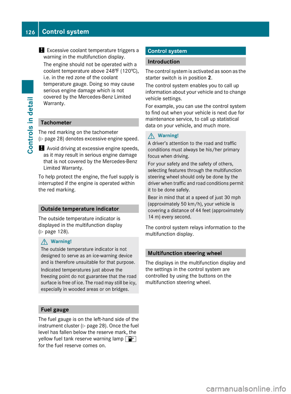 MERCEDES-BENZ E550 2010 W212 Owners Manual ! Excessive coolant temperature triggers a
warning in the multifunction display.
The engine should not be operated with a
coolant temperature above 248‡ (120†),
i.e. in the red zone of the coolant