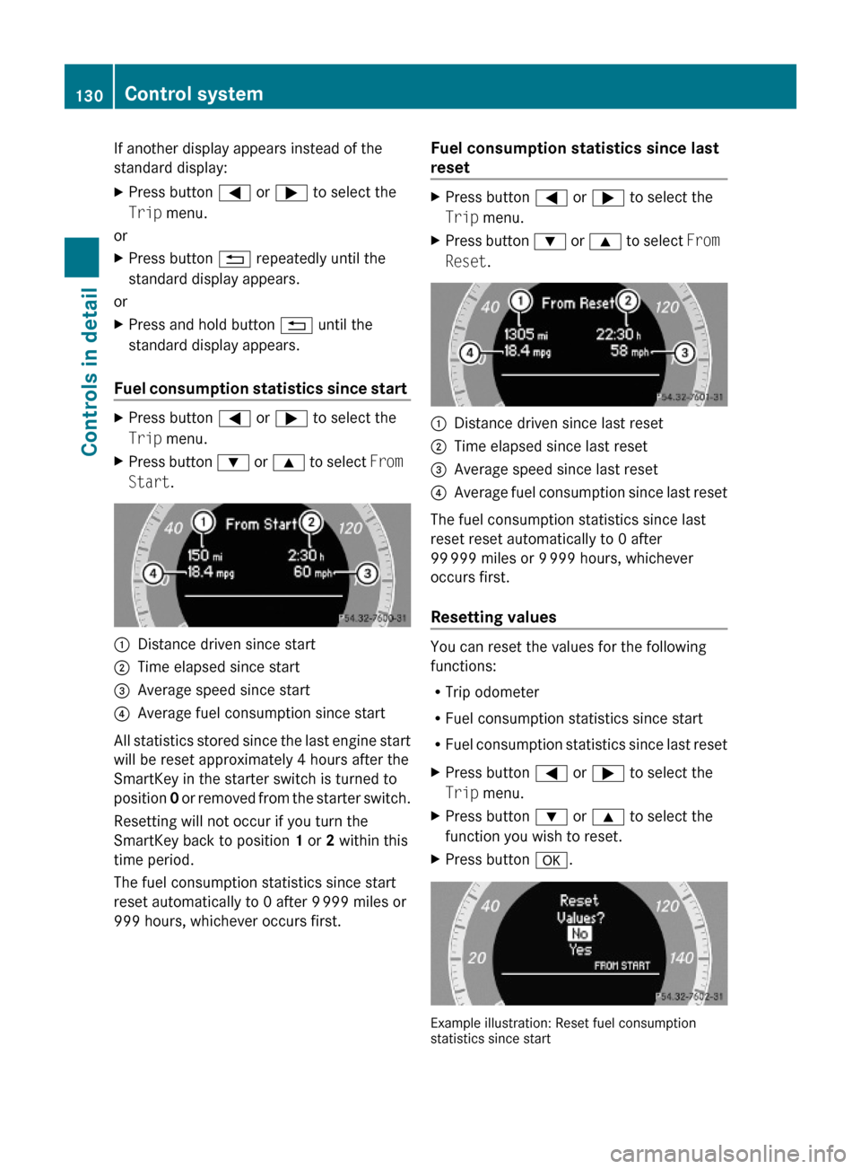 MERCEDES-BENZ E63AMG 2010 W212 Owners Manual If another display appears instead of the
standard display:
XPress button = or ; to select the
Trip menu.
or
XPress button % repeatedly until the
standard display appears.
or
XPress and hold button % 