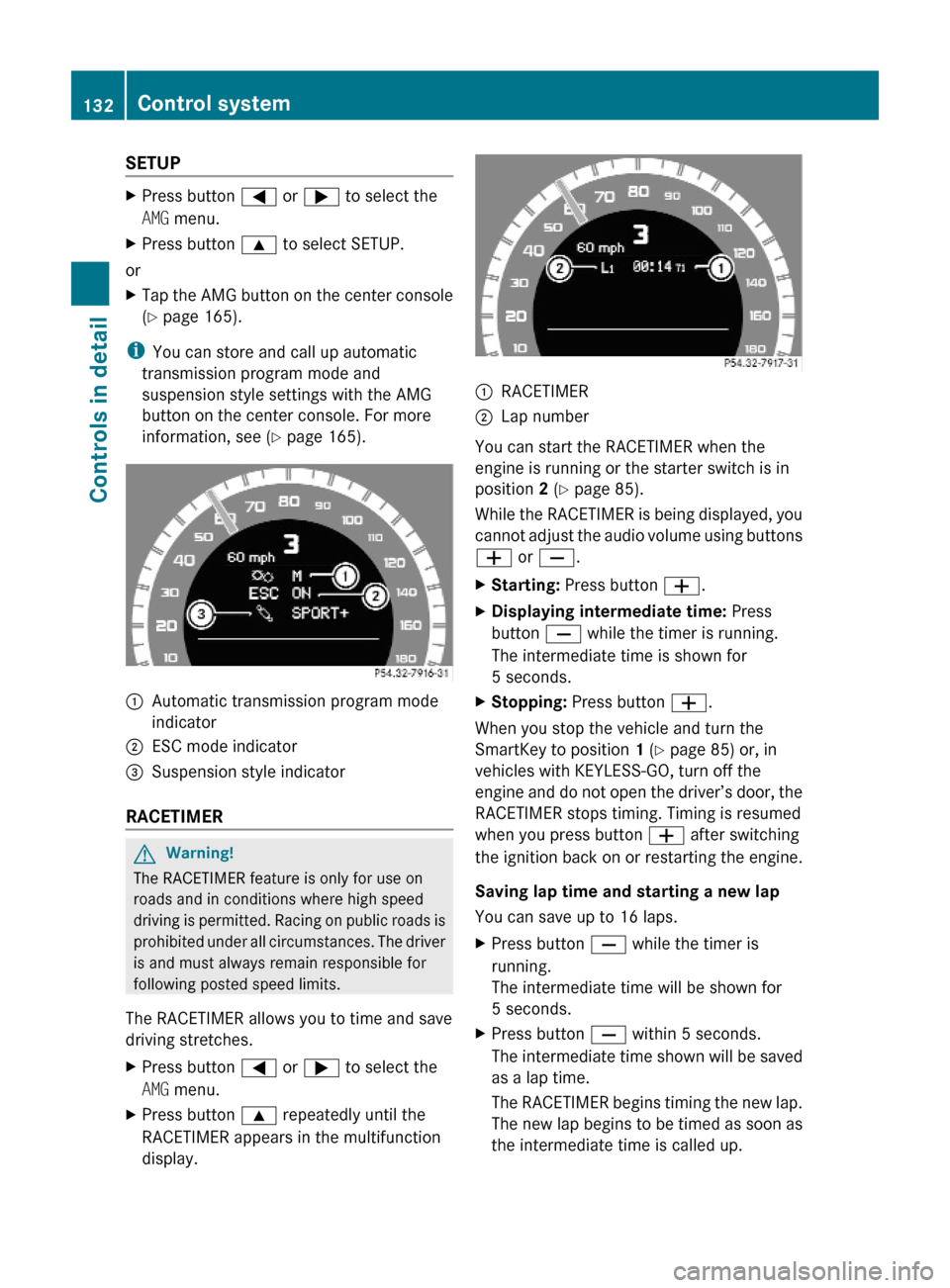 MERCEDES-BENZ E350 2010 W212 Service Manual SETUPXPress button = or ; to select the
AMG menu.
XPress button 9 to select SETUP.
or
XTap the AMG button on the center console
(Y page 165).
iYou can store and call up automatic
transmission program 