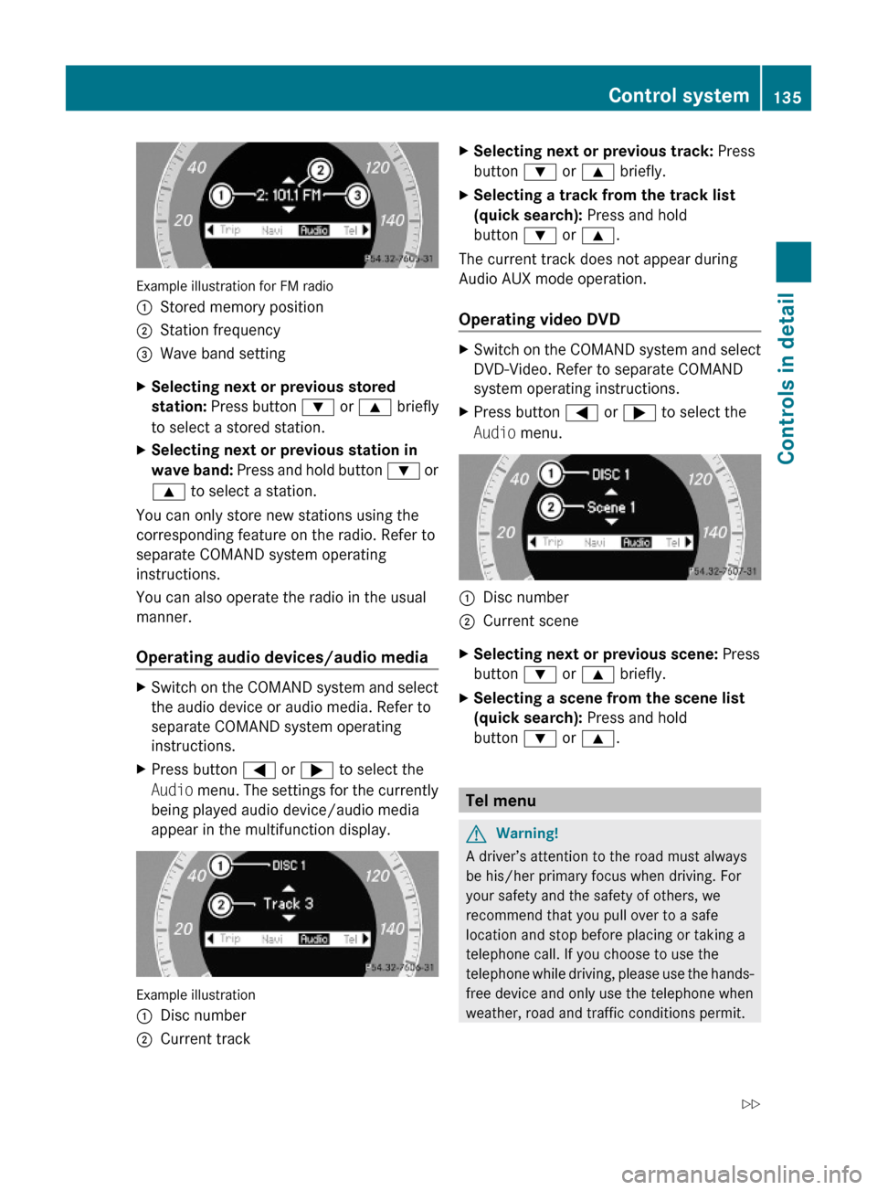 MERCEDES-BENZ E63AMG 2010 W212 Owners Manual Example illustration for FM radio
:Stored memory position;Station frequency=Wave band settingXSelecting next or previous stored 
station: Press button : or 9 briefly
to select a stored station.
XSelec