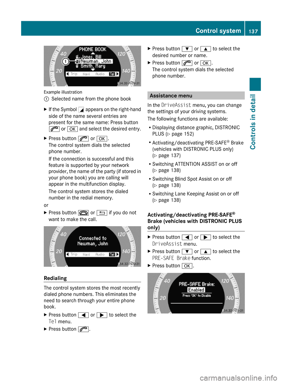 MERCEDES-BENZ E350 2010 W212 Service Manual Example illustration
:Selected name from the phone bookXIf the Symbol G appears on the right-hand
side of the name several entries are
present for the same name: Press button
6 or a and select the des