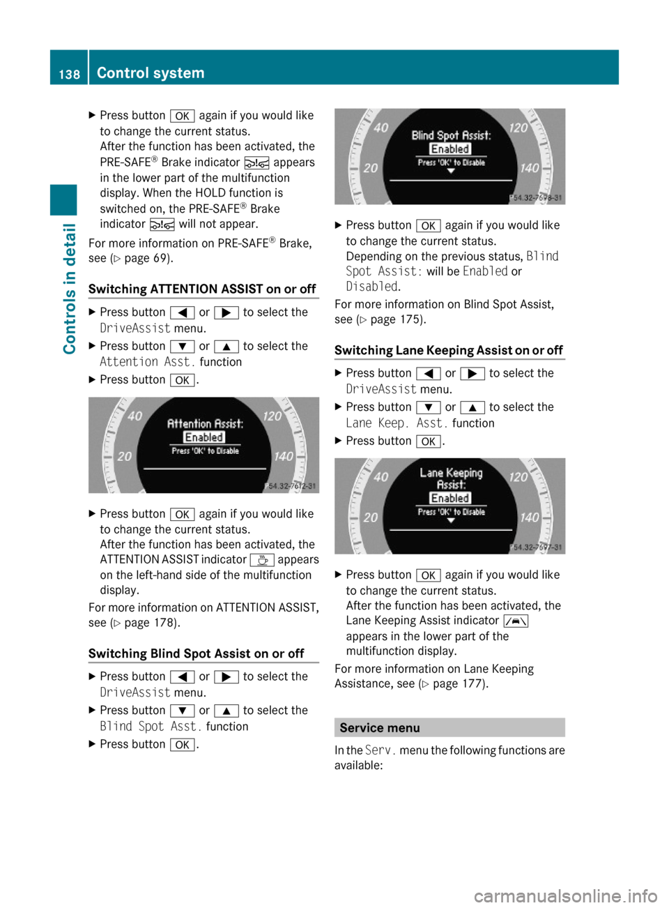 MERCEDES-BENZ E350 2010 W212 Owners Manual XPress button a again if you would like
to change the current status.
After the function has been activated, the
PRE-SAFE® Brake indicator Ä appears
in the lower part of the multifunction
display. W