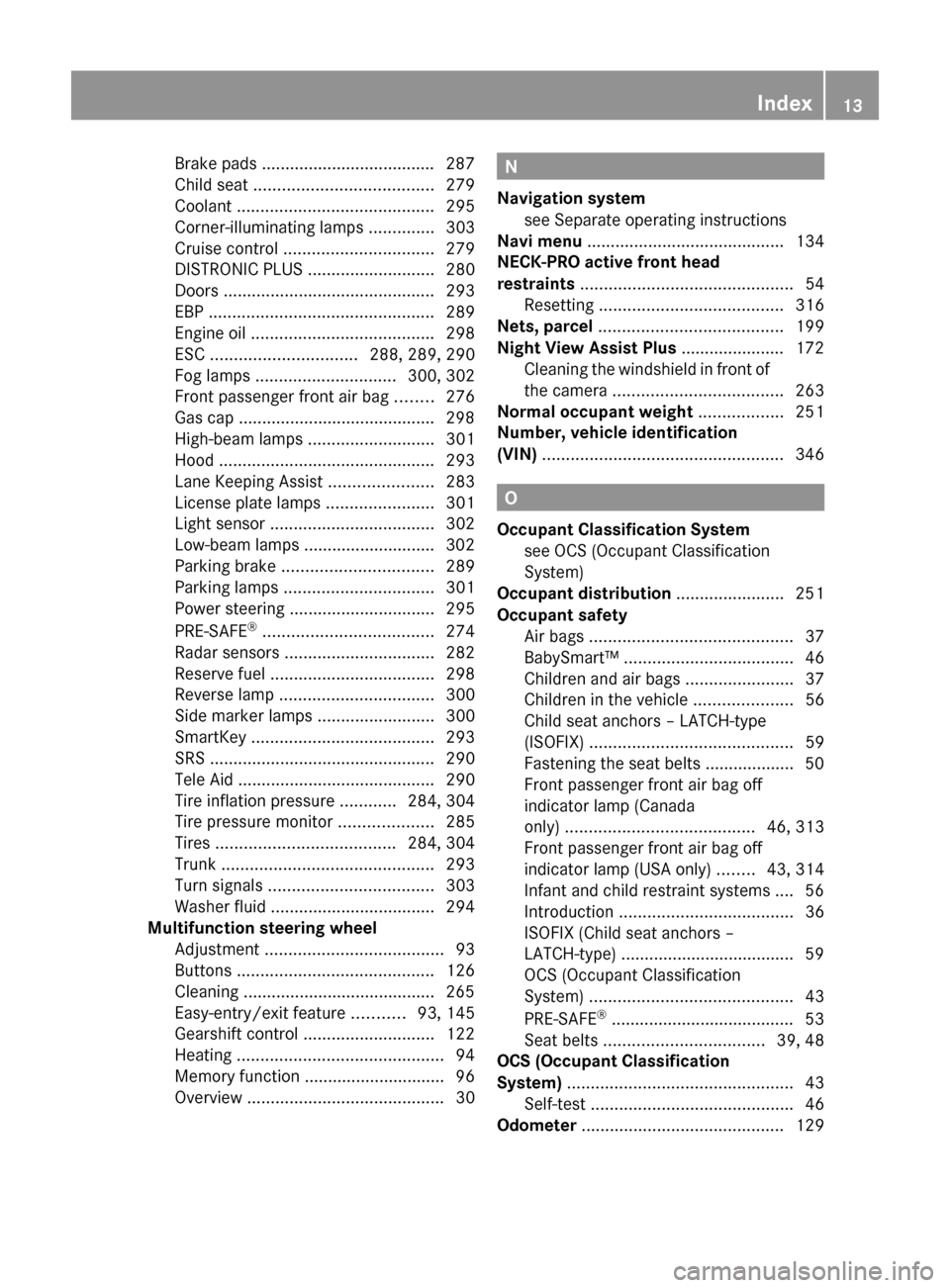 MERCEDES-BENZ E350 2010 W212 Owners Manual Brake pads ..................................... 287
Child seat  ...................................... 279
Coolant  .......................................... 295
Corner-illuminating lamps  .........