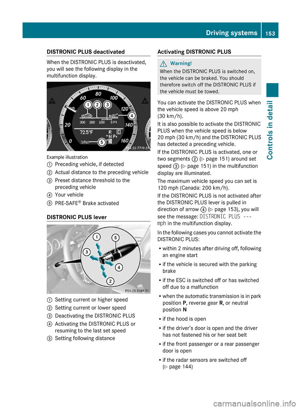 MERCEDES-BENZ E63AMG 2010 W212 Owners Manual DISTRONIC PLUS deactivated
When the DISTRONIC PLUS is deactivated,
you will see the following display in the
multifunction display.
Example illustration
:Preceding vehicle, if detected;Actual distance