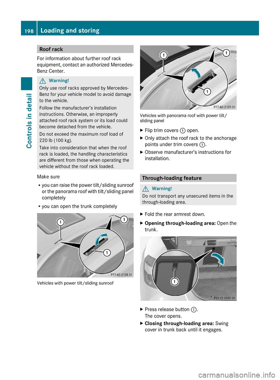 MERCEDES-BENZ E63AMG 2010 W212 Owners Manual Roof rack
For information about further roof rack
equipment, contact an authorized Mercedes-
Benz Center.
GWarning!
Only use roof racks approved by Mercedes-
Benz for your vehicle model to avoid damag