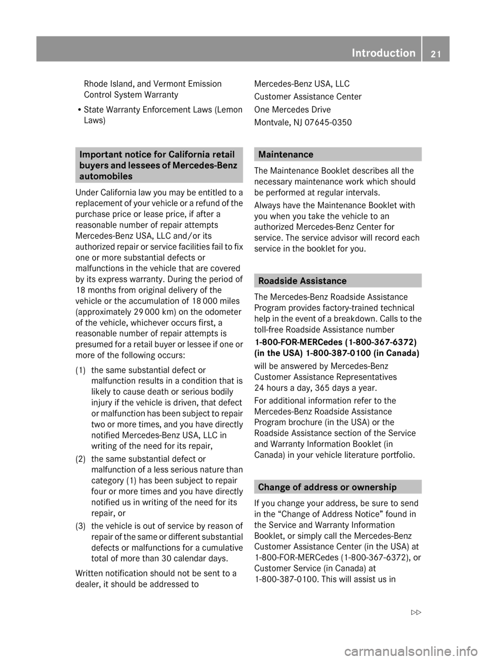MERCEDES-BENZ E63AMG 2010 W212 Owners Guide Rhode Island, and Vermont Emission
Control System Warranty
R State Warranty Enforcement Laws (Lemon
Laws)
Important notice for California retail
buyers and lessees of Mercedes-Benz
automobiles
Under MERCEDES-BENZ E63AMG 2010 W212 Owners Guide Rhode Island, and Vermont Emission
Control System Warranty
R State Warranty Enforcement Laws (Lemon
Laws)
Important notice for California retail
buyers and lessees of Mercedes-Benz
automobiles
Under