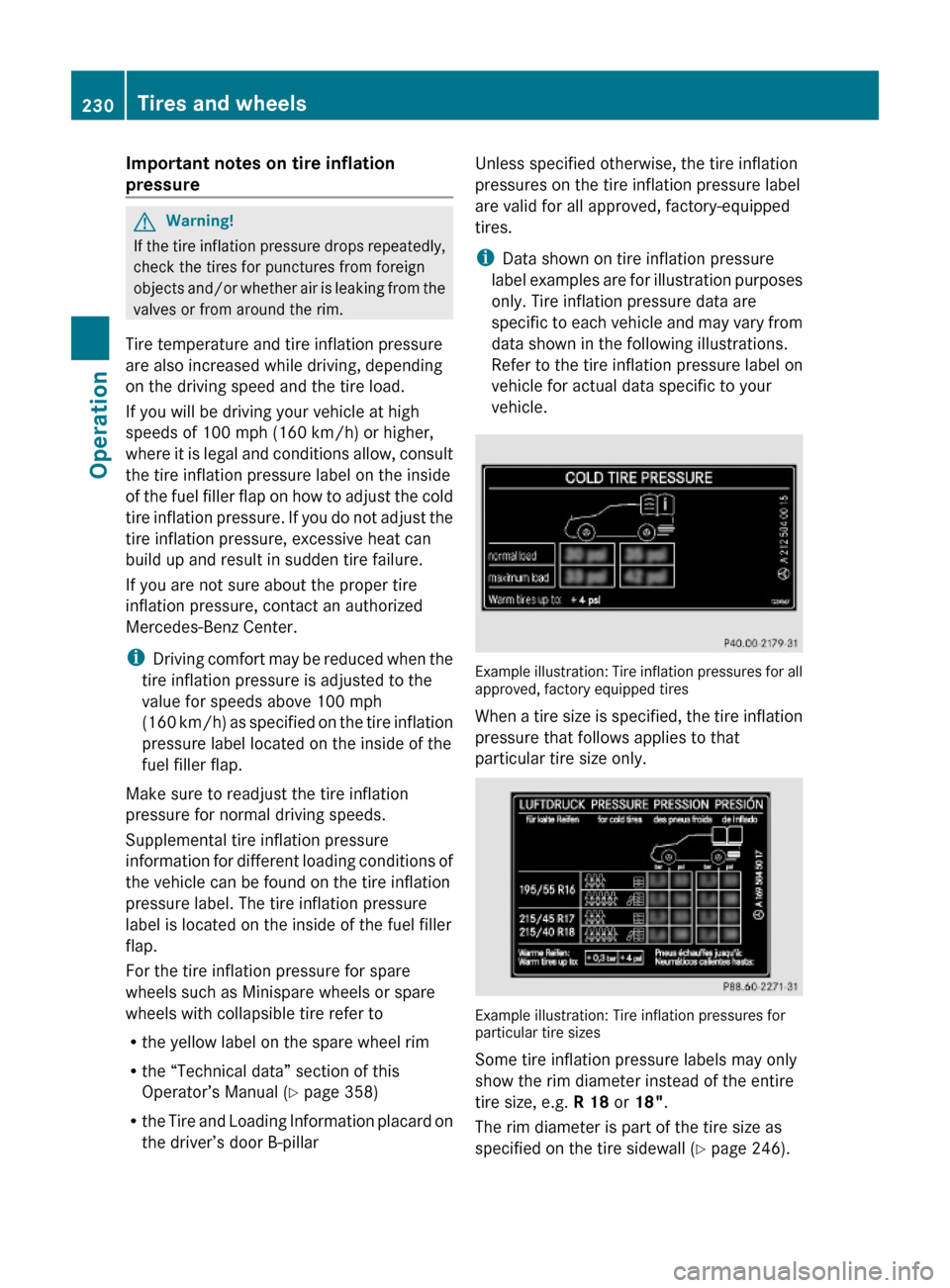 MERCEDES-BENZ E550 2010 W212 Owners Manual Important notes on tire inflation 
pressure 
GWarning!
If the tire inflation pressure drops repeatedly,
check the tires for punctures from foreign
objects and/or whether air is leaking from the
valves