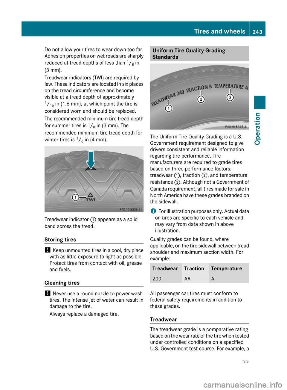 MERCEDES-BENZ E63AMG 2010 W212 Owners Manual Do not allow your tires to wear down too far.
Adhesion properties on wet roads are sharply
reduced at tread depths of less than 1/8 in
(3 mm).
Treadwear indicators (TWI) are required by
law. These ind MERCEDES-BENZ E63AMG 2010 W212 Owners Manual Do not allow your tires to wear down too far.
Adhesion properties on wet roads are sharply
reduced at tread depths of less than 1/8 in
(3 mm).
Treadwear indicators (TWI) are required by
law. These ind